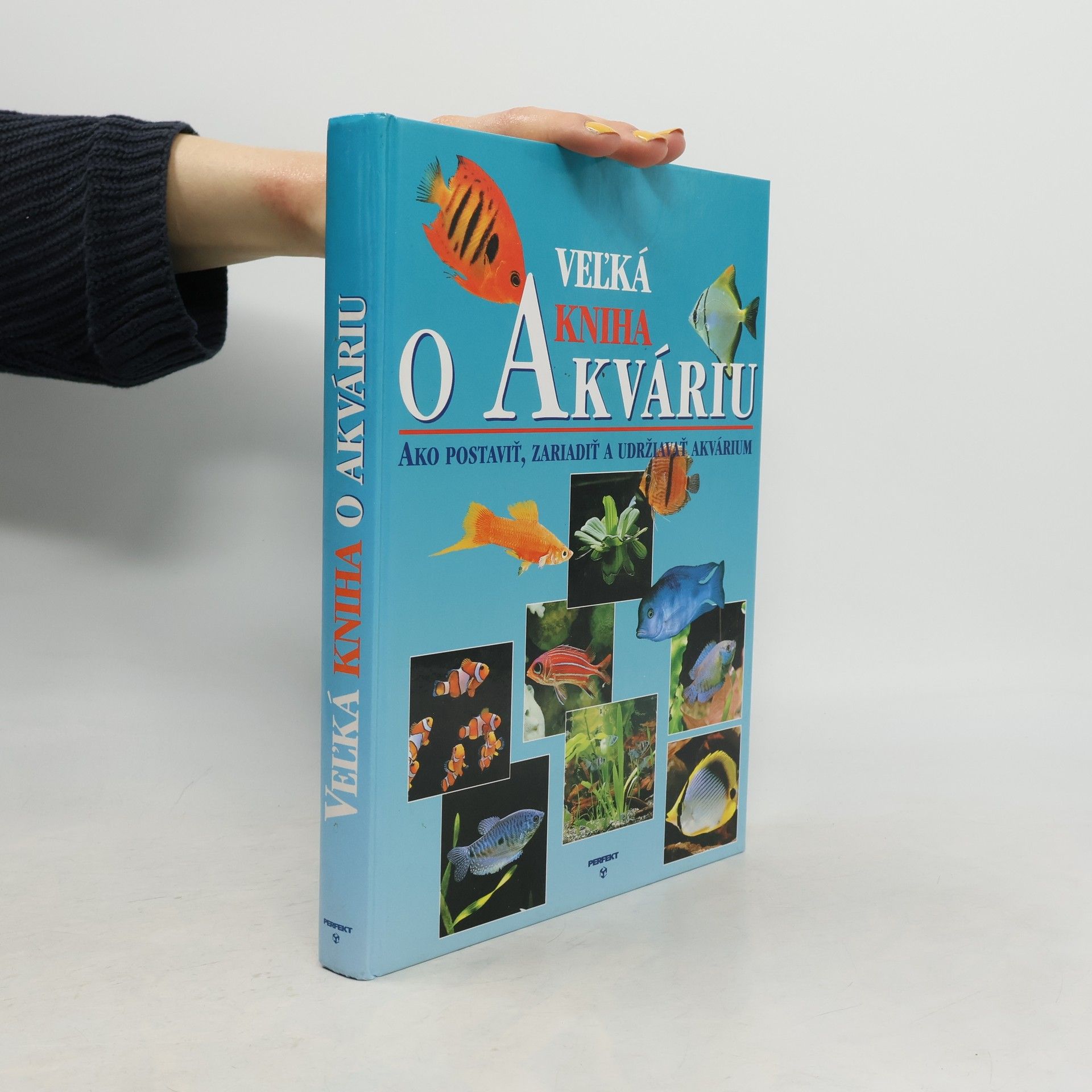 AA.VV. Veľká kniha o akváriu: ako postaviť, zariadiť a udržiavať akvárium