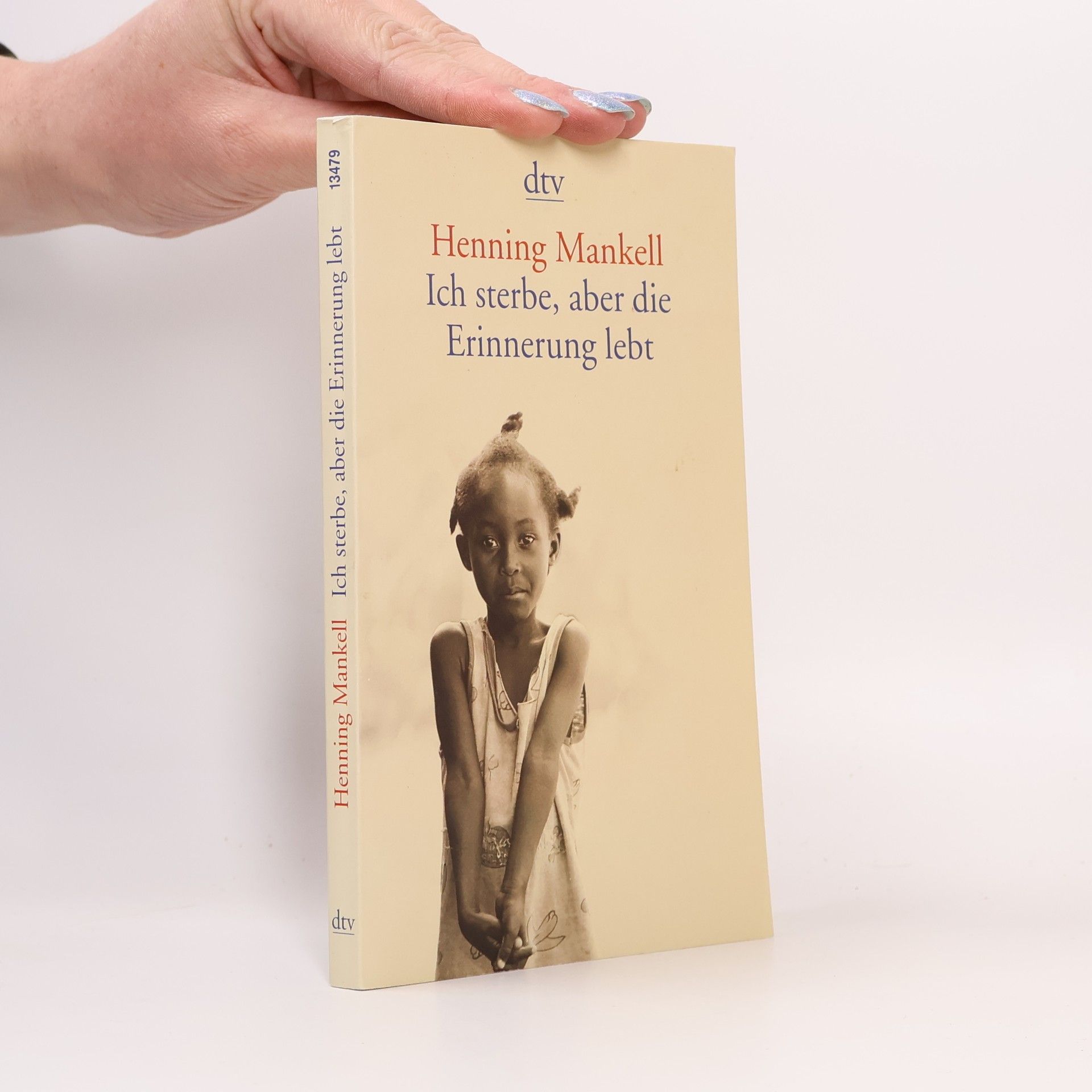 Henning Mankell Ich sterbe, aber die Erinnerung lebt