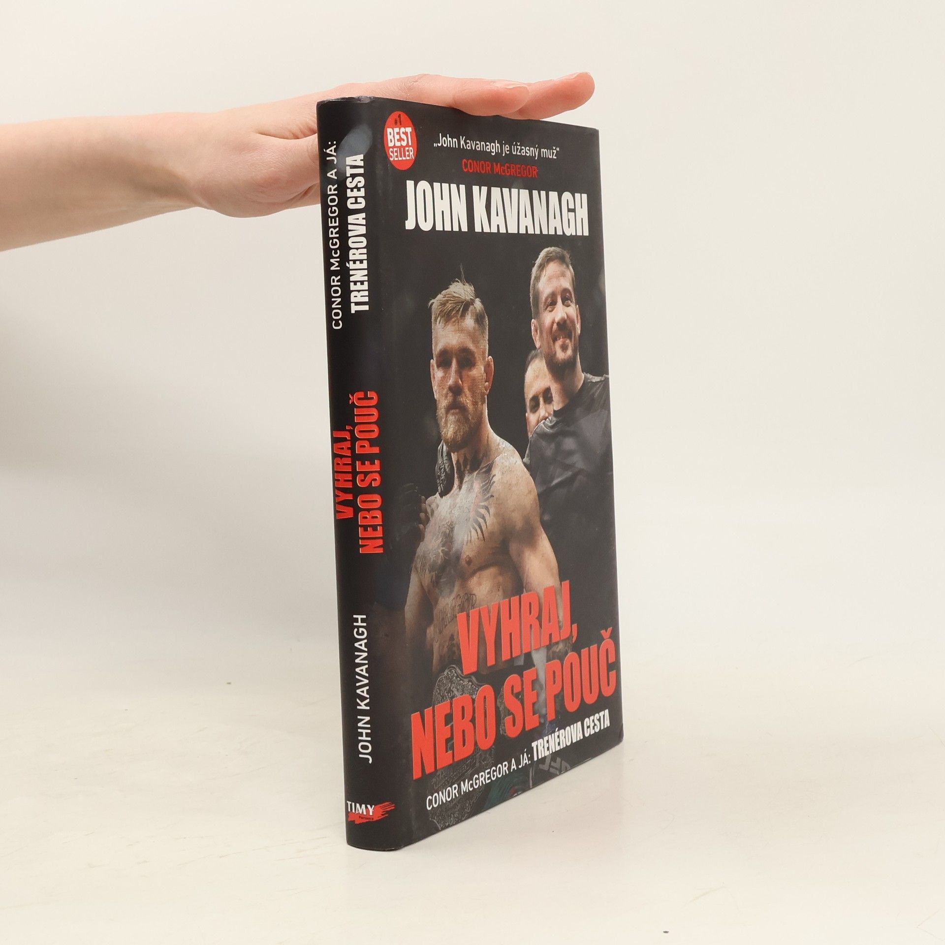 John Kavanagh Vyhraj, nebo se pouč : MMA, Connor McGregor a já: trenérova cesta