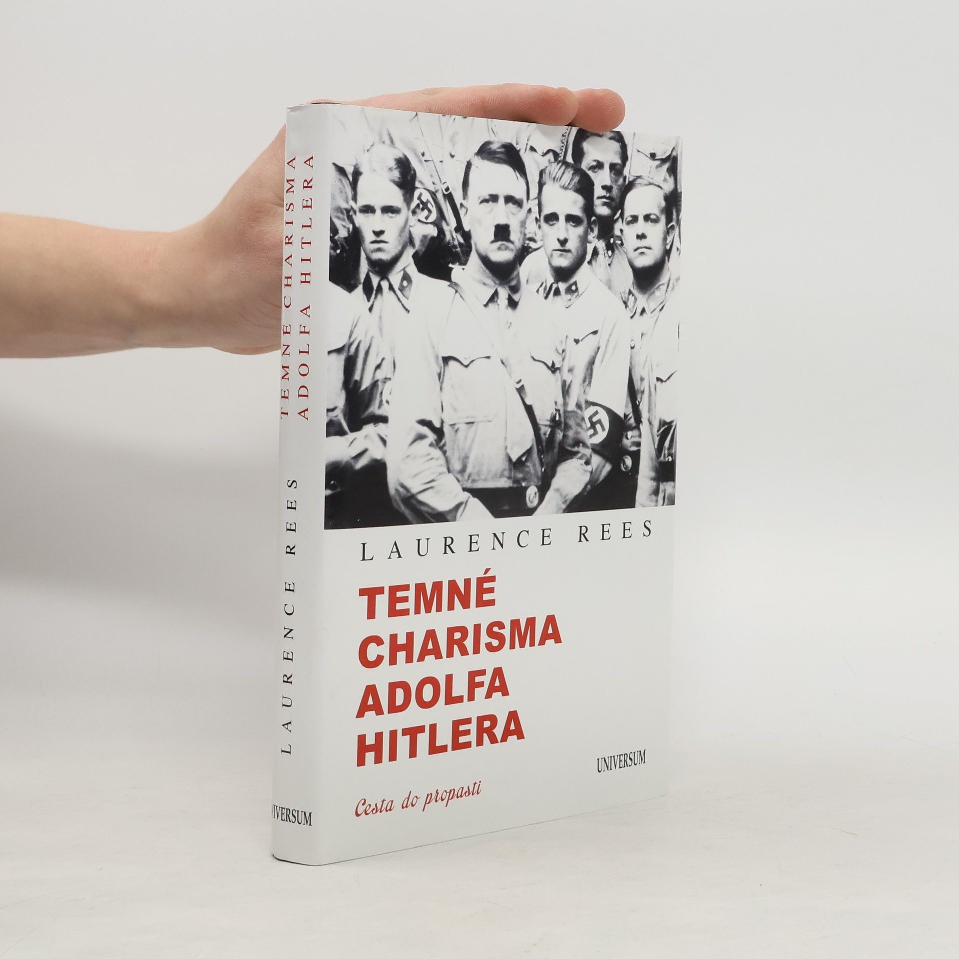Laurence Rees Temné charisma Adolfa Hitlera. Cesta do propasti.