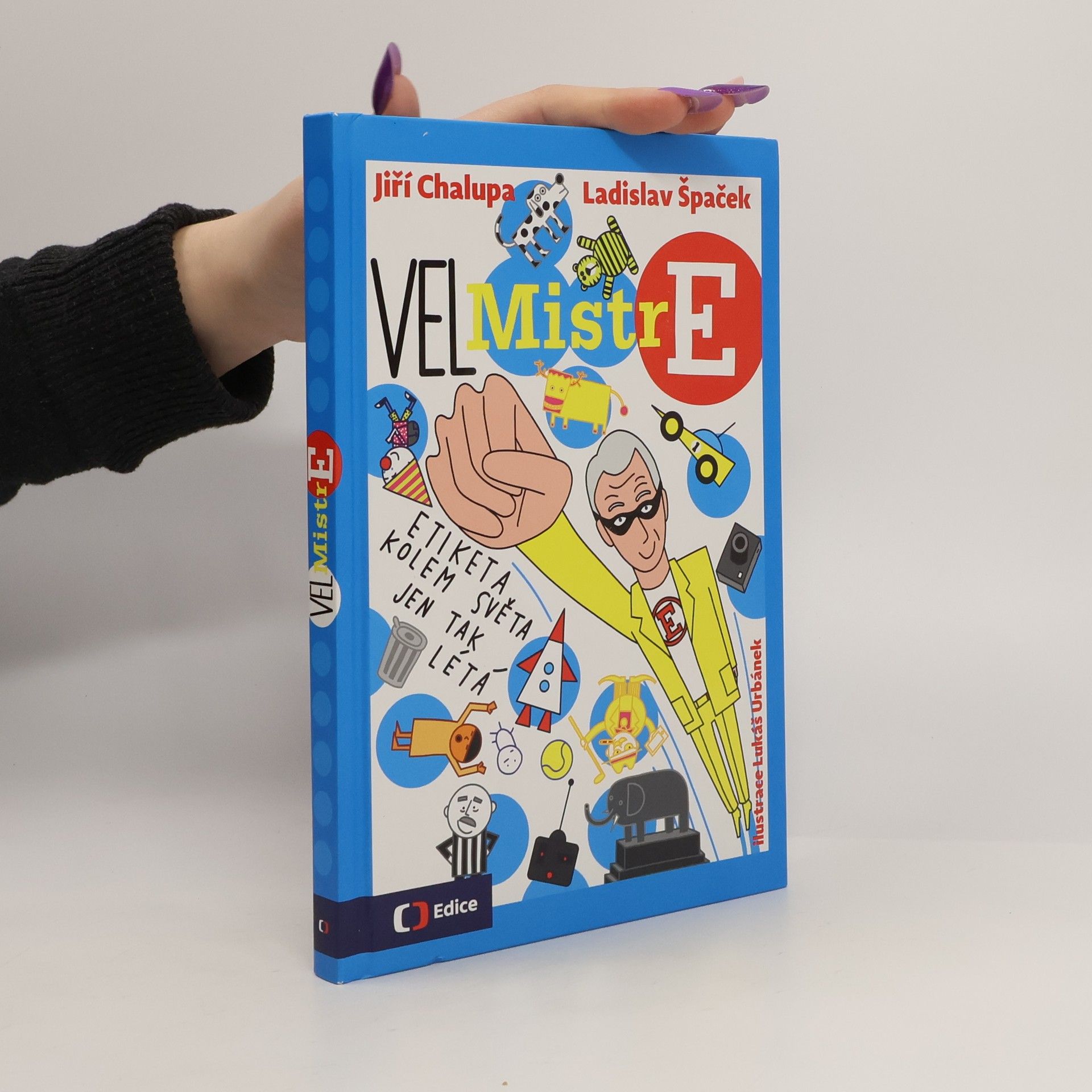 Jiří Chalupa VelMistr E : etiketa pro ty, kterým to trochu pálí, není nuda!