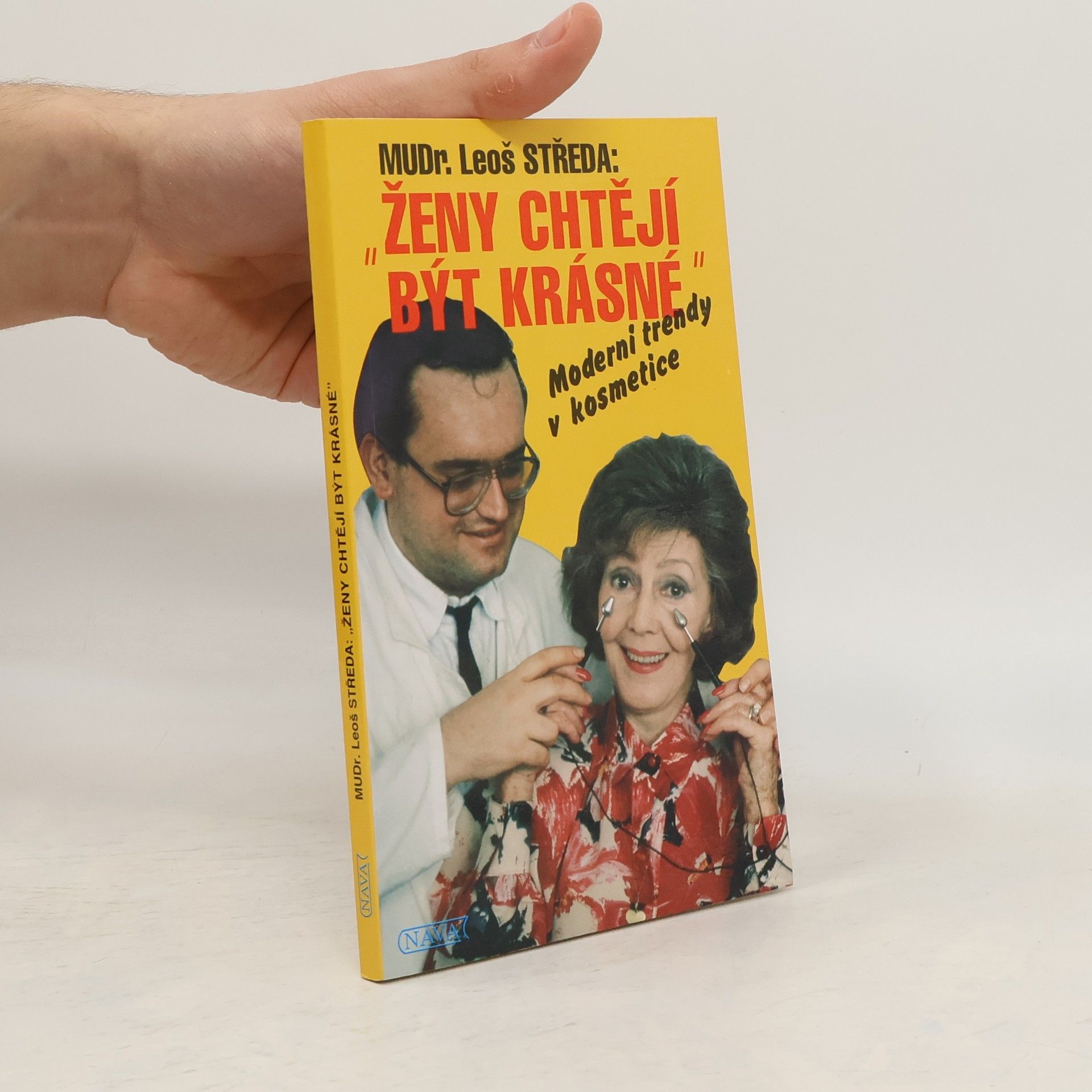 Leoš Středa Ženy chtějí být krásné : moderní trendy v kosmetice