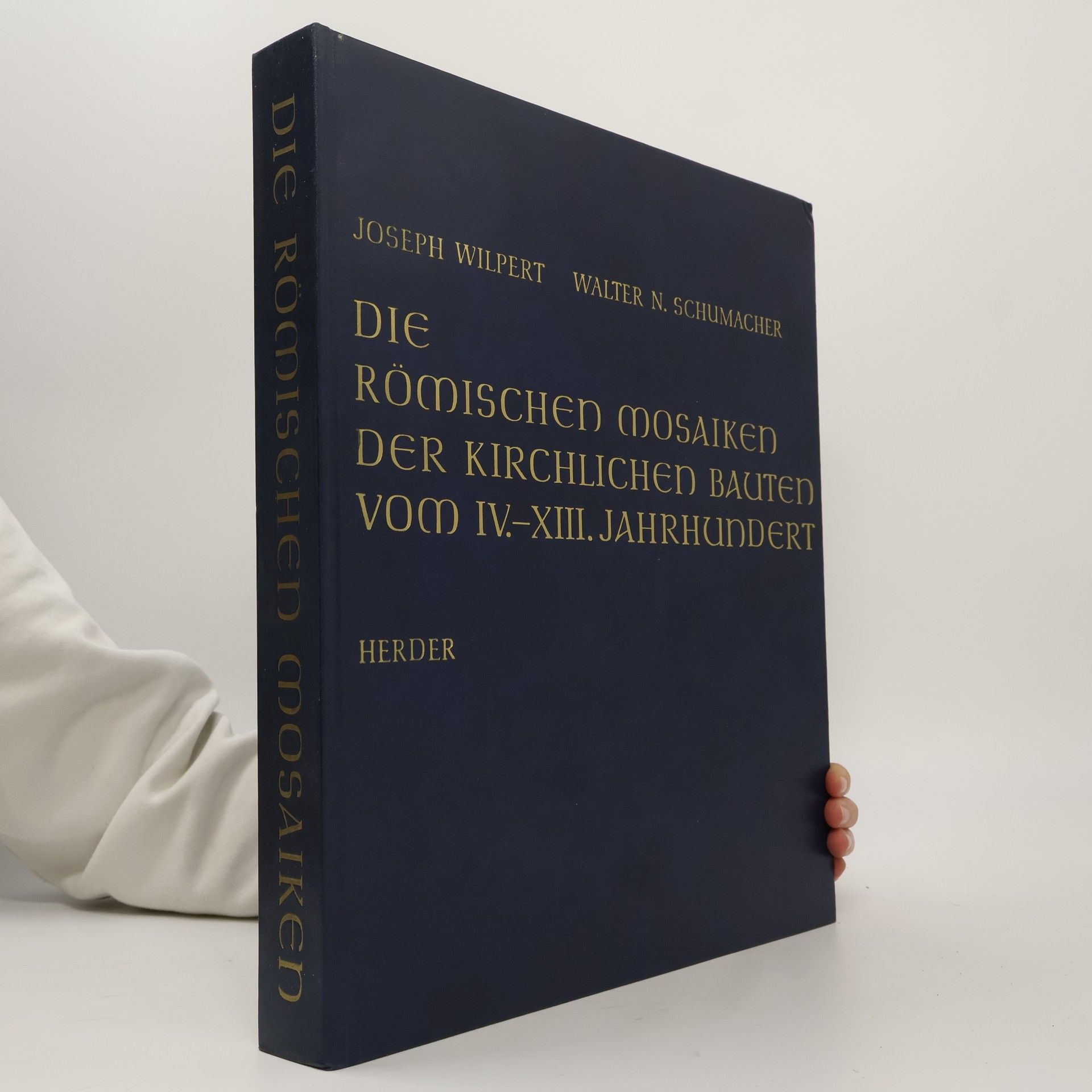 Joseph Wilpert Die römischen Mosaiken der kirchlichen Bauten vom IV. - XIII. [vierten bis dreizehnten] Jahrhundert