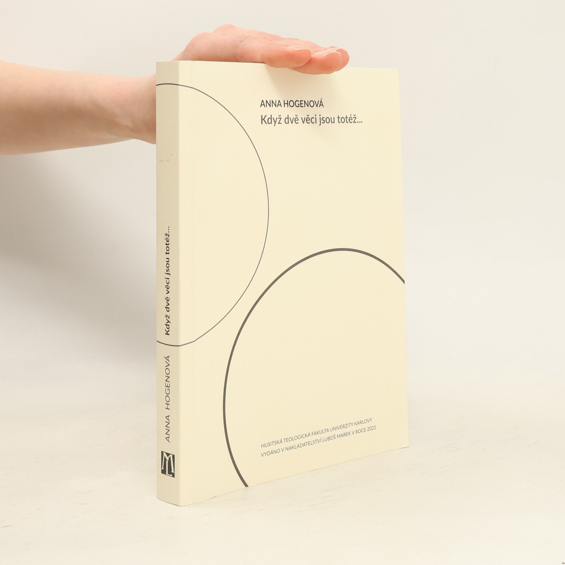 Anna Hogenová Když dvě věci jsou totéž...
