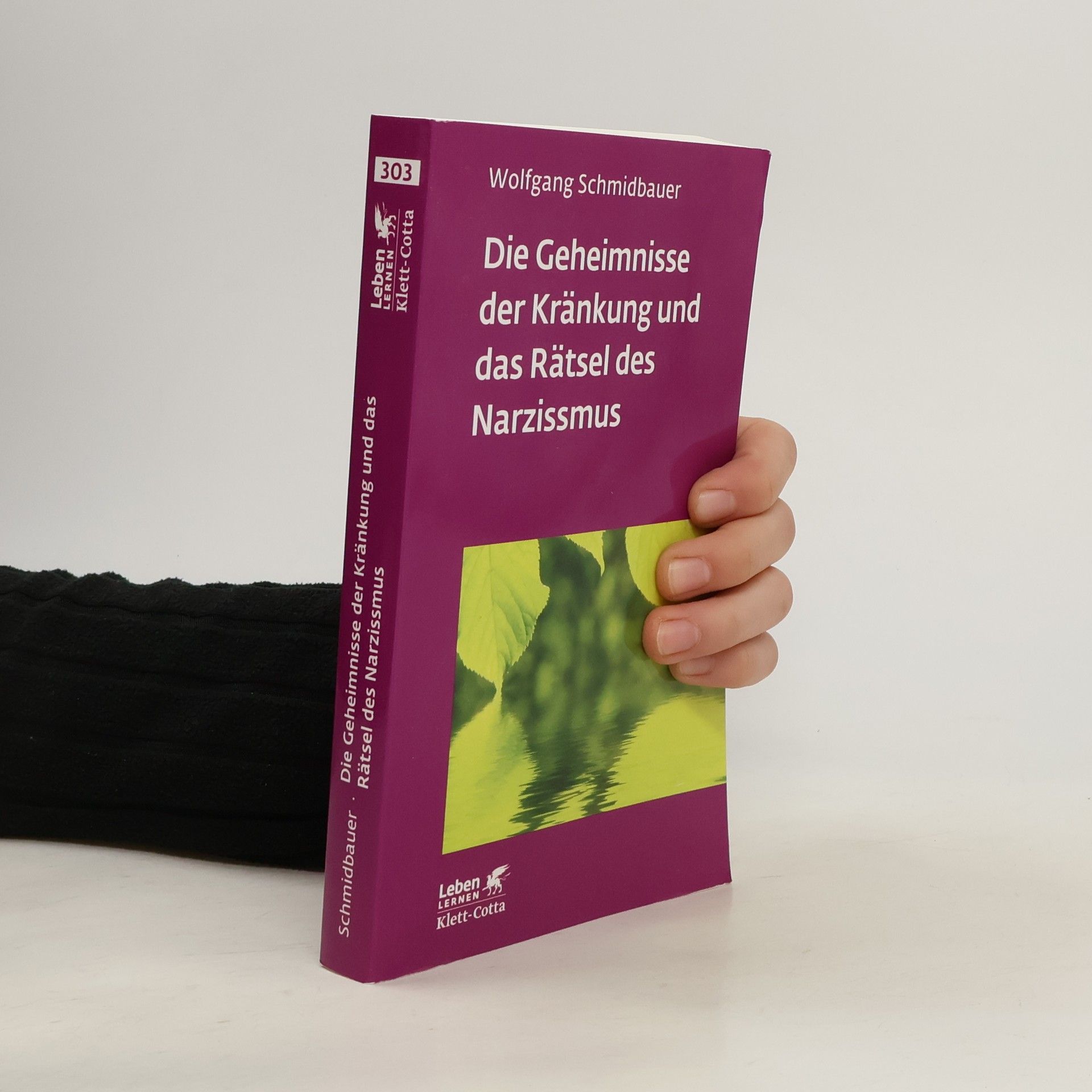 Wolgang Schmidbauer Die Geheimnisse der Kränkung und das Rätsel des Narzissmus