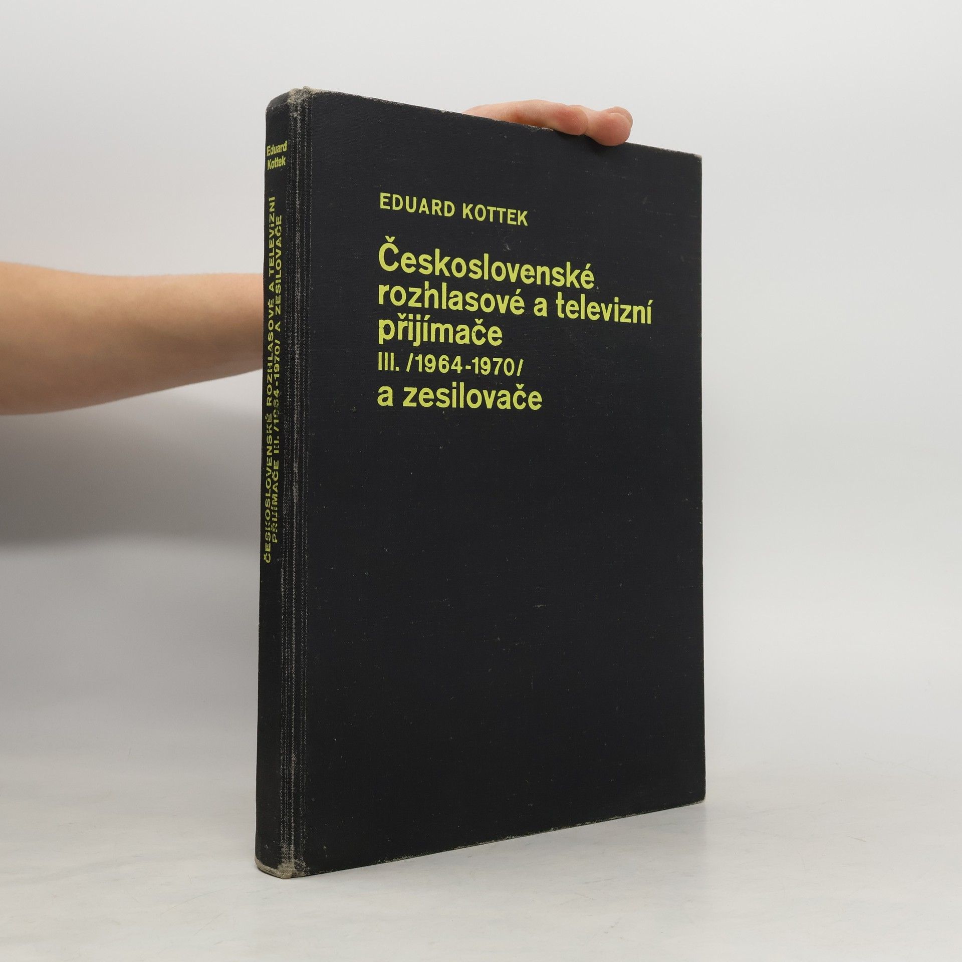 Eduard Kottek Československé rozhlasové a televizní přijímače III. /1964-1970/ a zesilovače