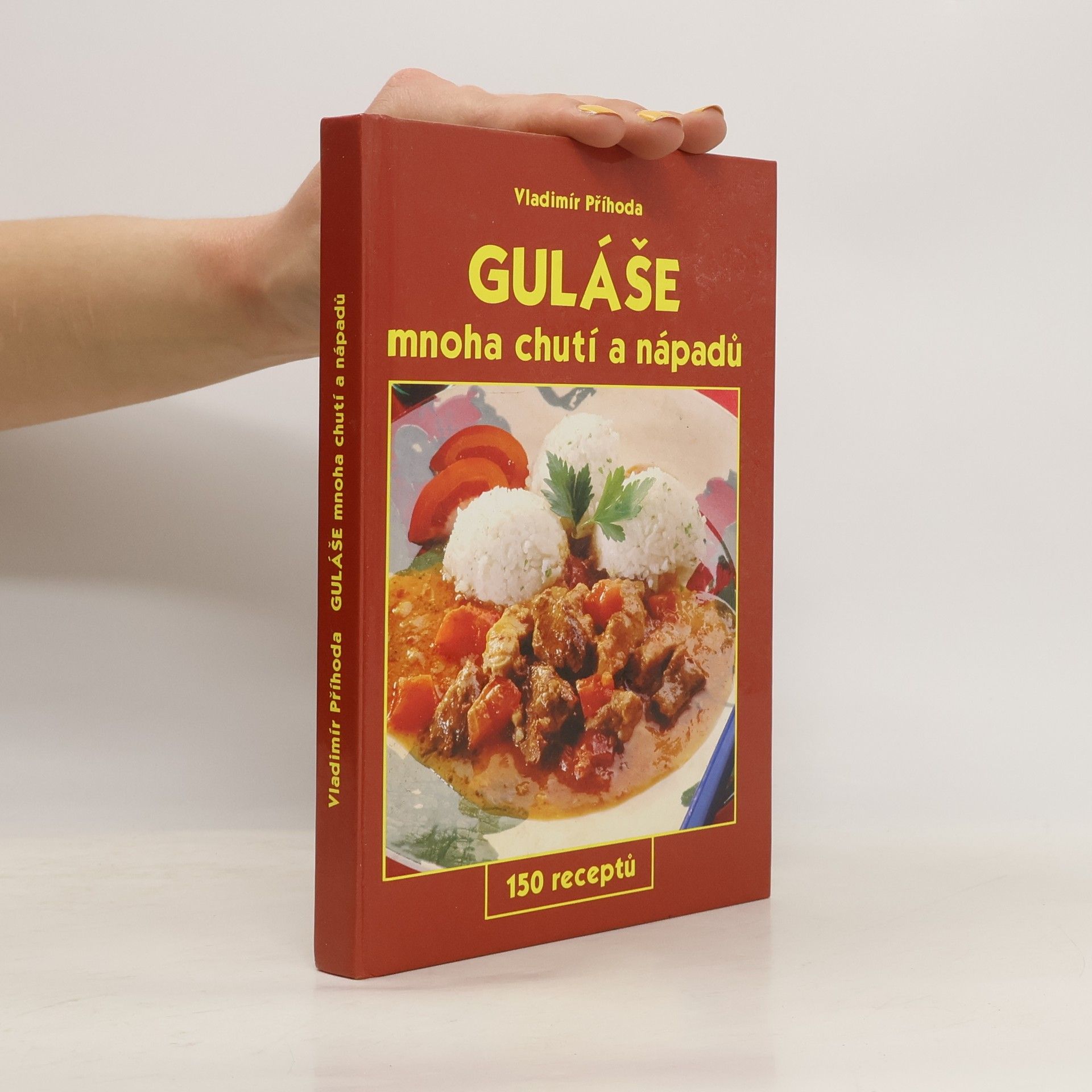 Guláše mnoha chutí a nápadů : 150 receptů