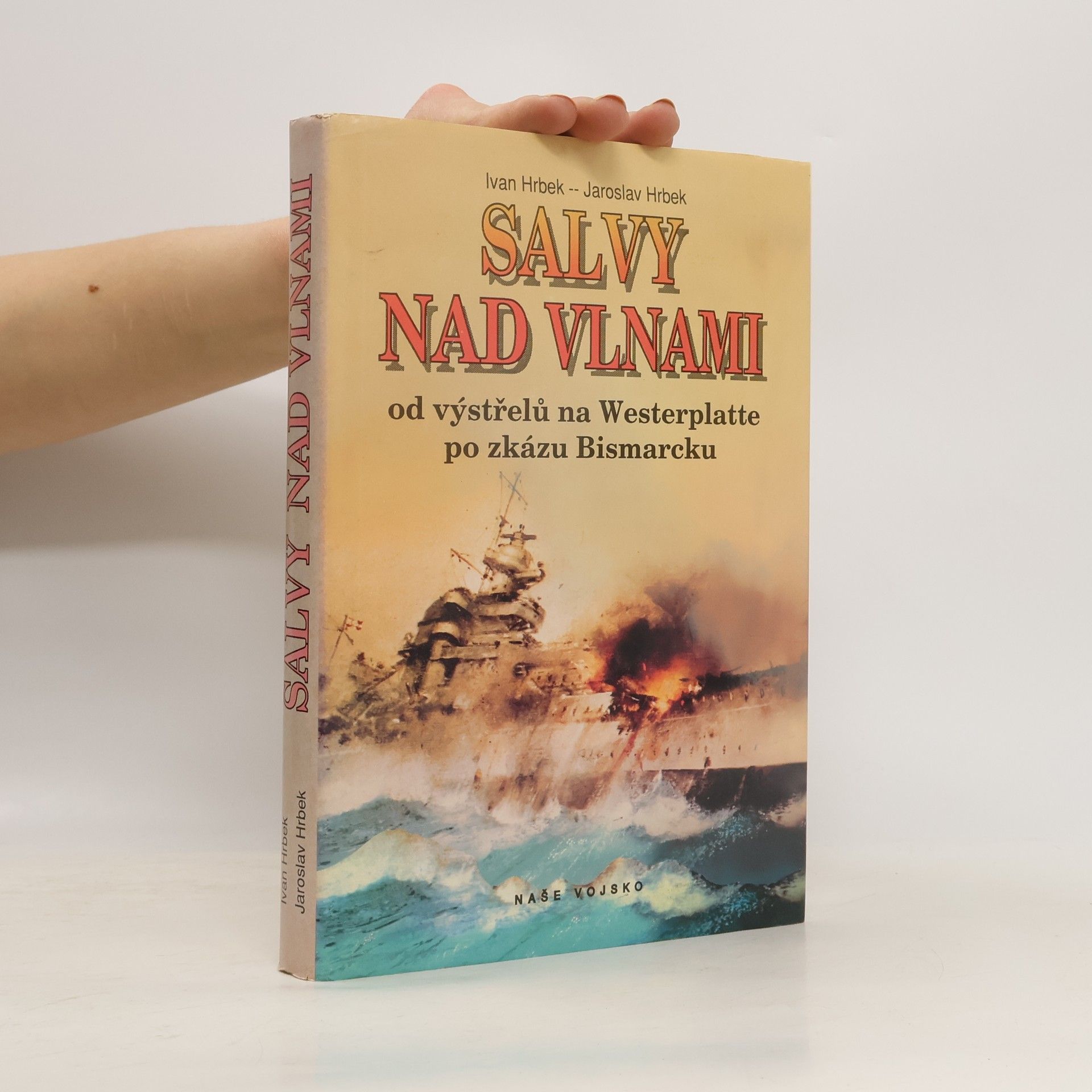 Jaroslav Hrbek Salvy nad vlnami. Od výstřelu na Westerplatte po zkázu Bismarcku.