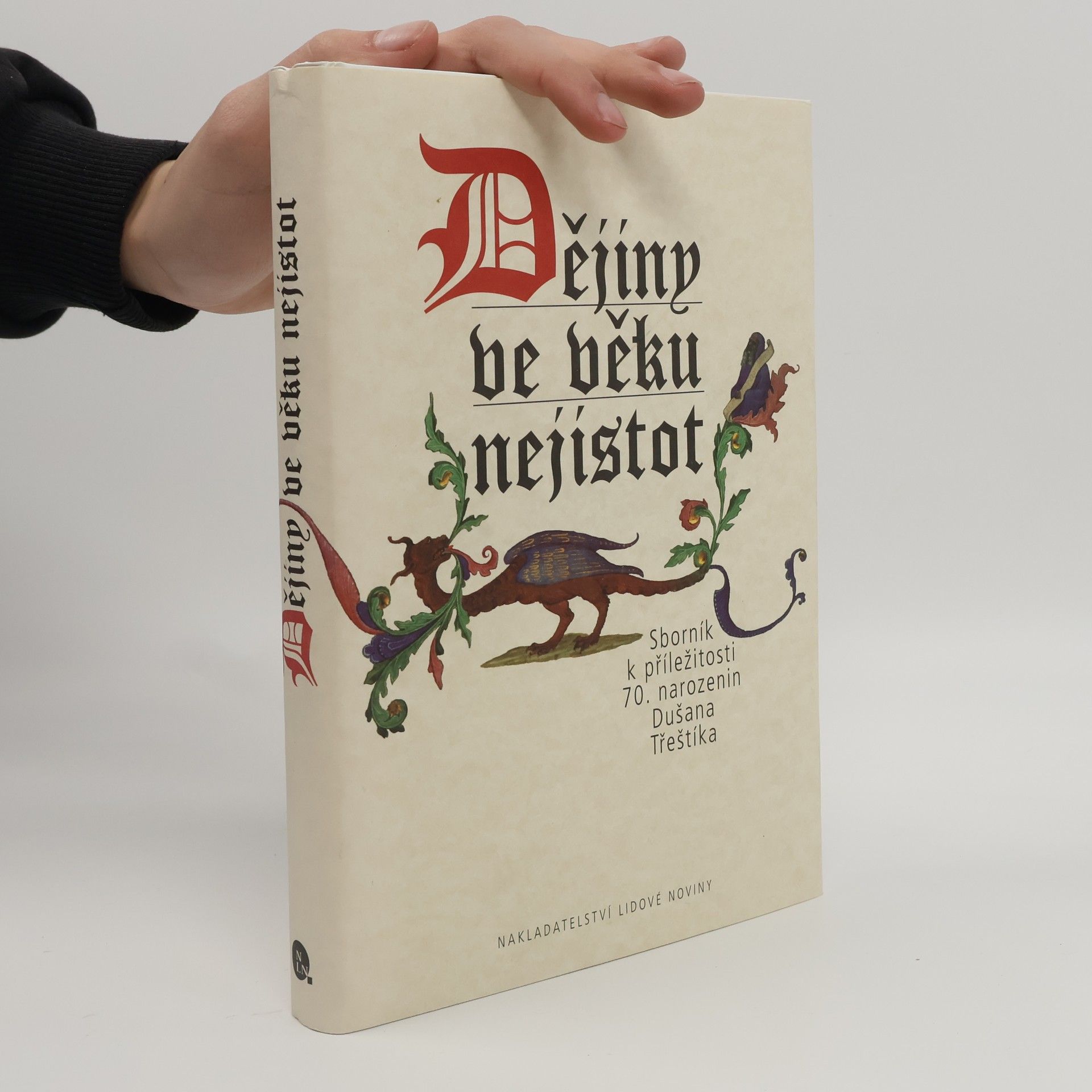 Dějiny ve věku nejistot. Sborník k příležitosti 70. narozenin Dušana Třeštíka