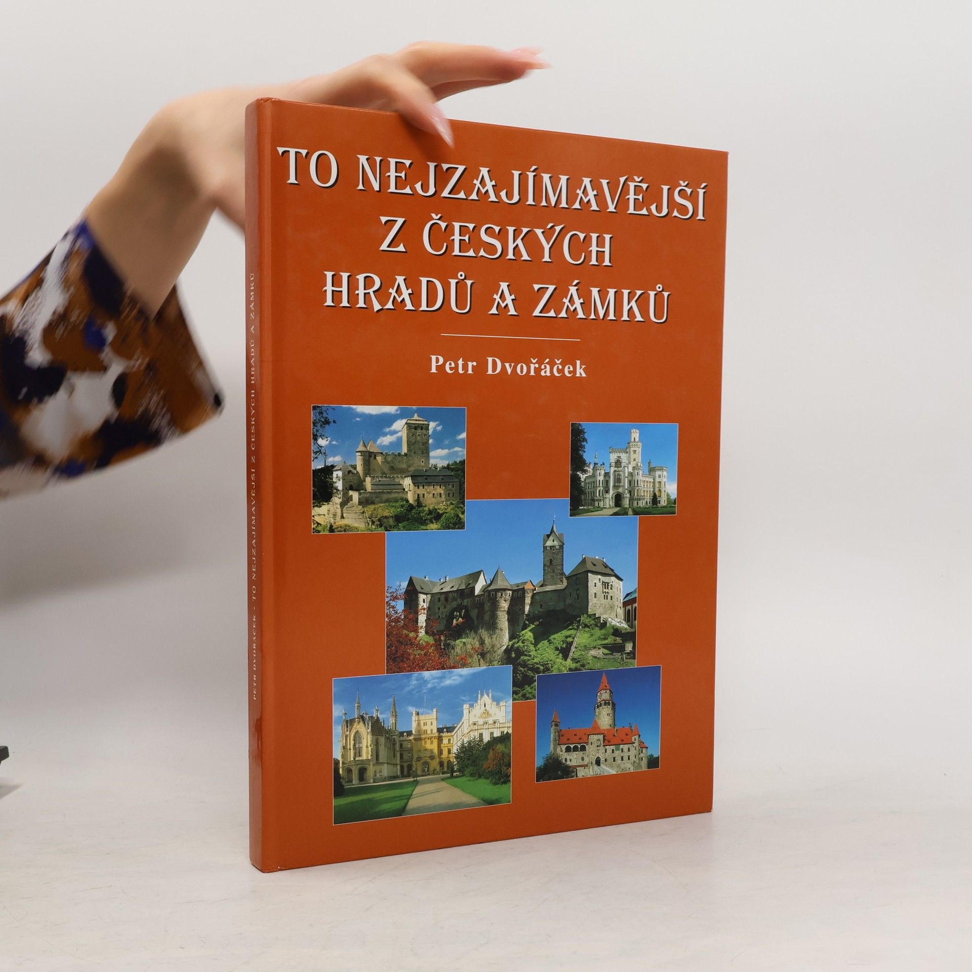 Petr Dvořáček To nejzajímavější z českých hradů a zámků