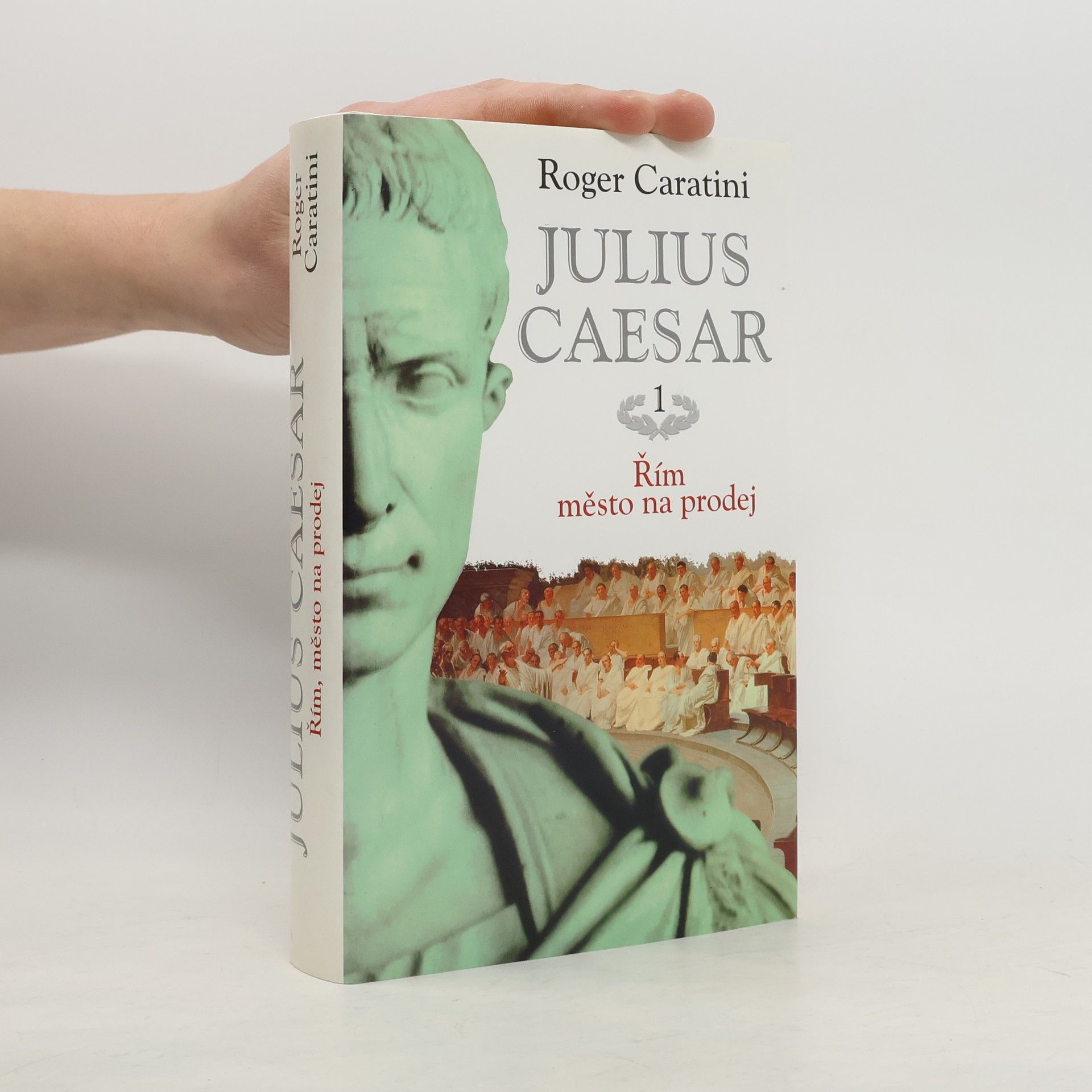 Roger Caratini Julius Caesar 1, Řím, město na prodej!