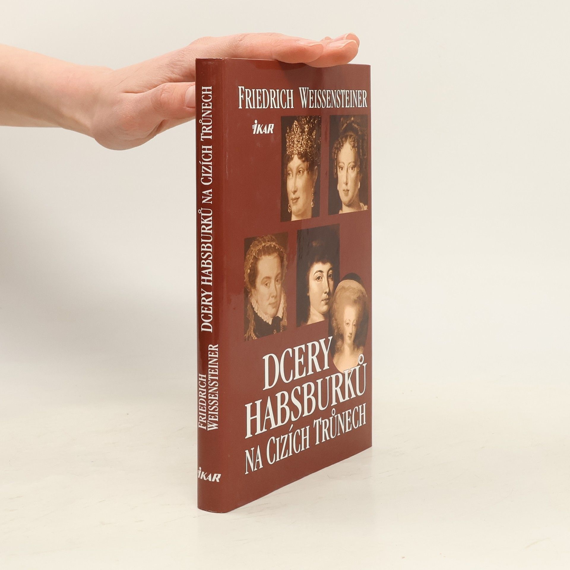 Friedrich Weissensteiner Dcery Habsburků na cizích trůnech
