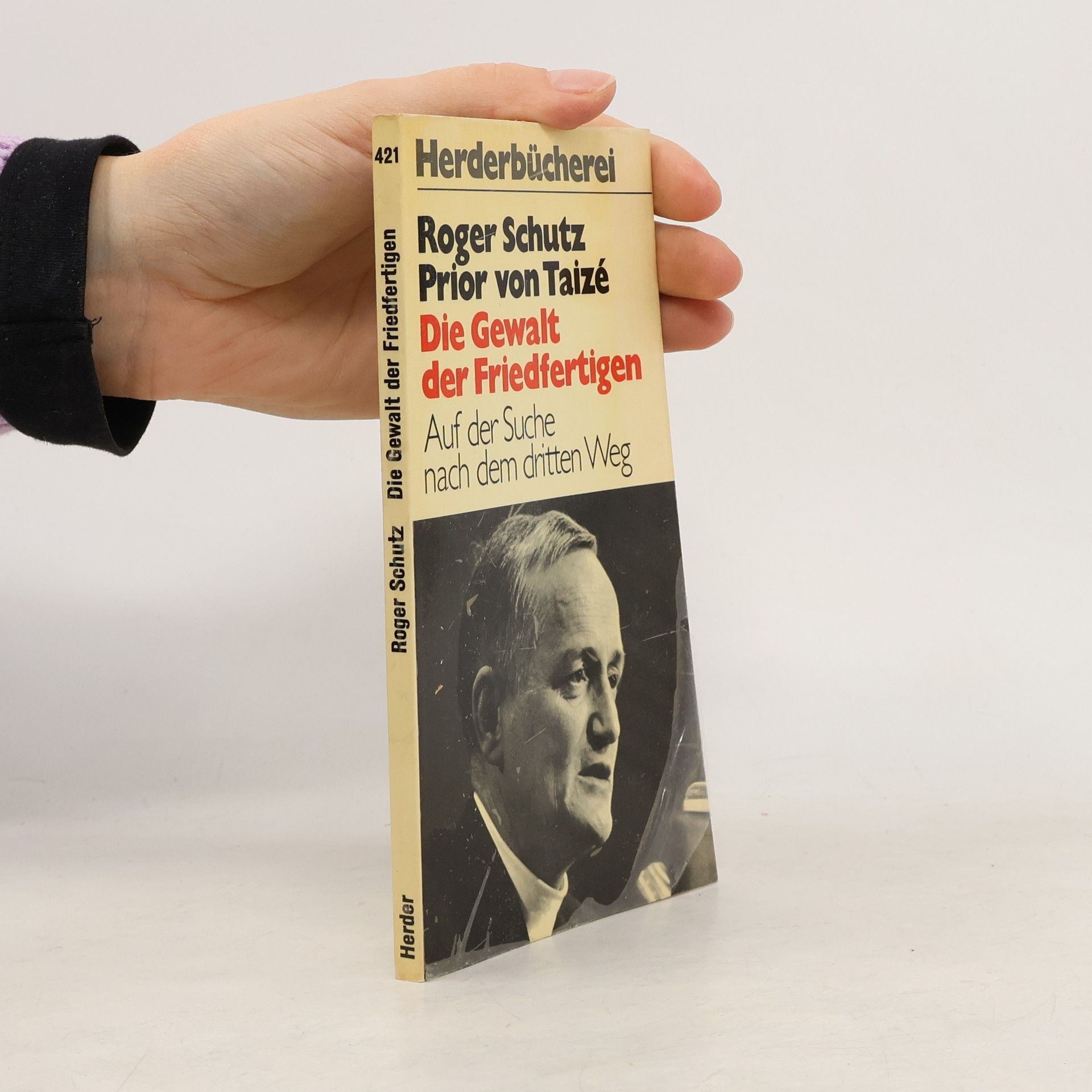 Frère Roger Die Gewalt der Friedfertigen