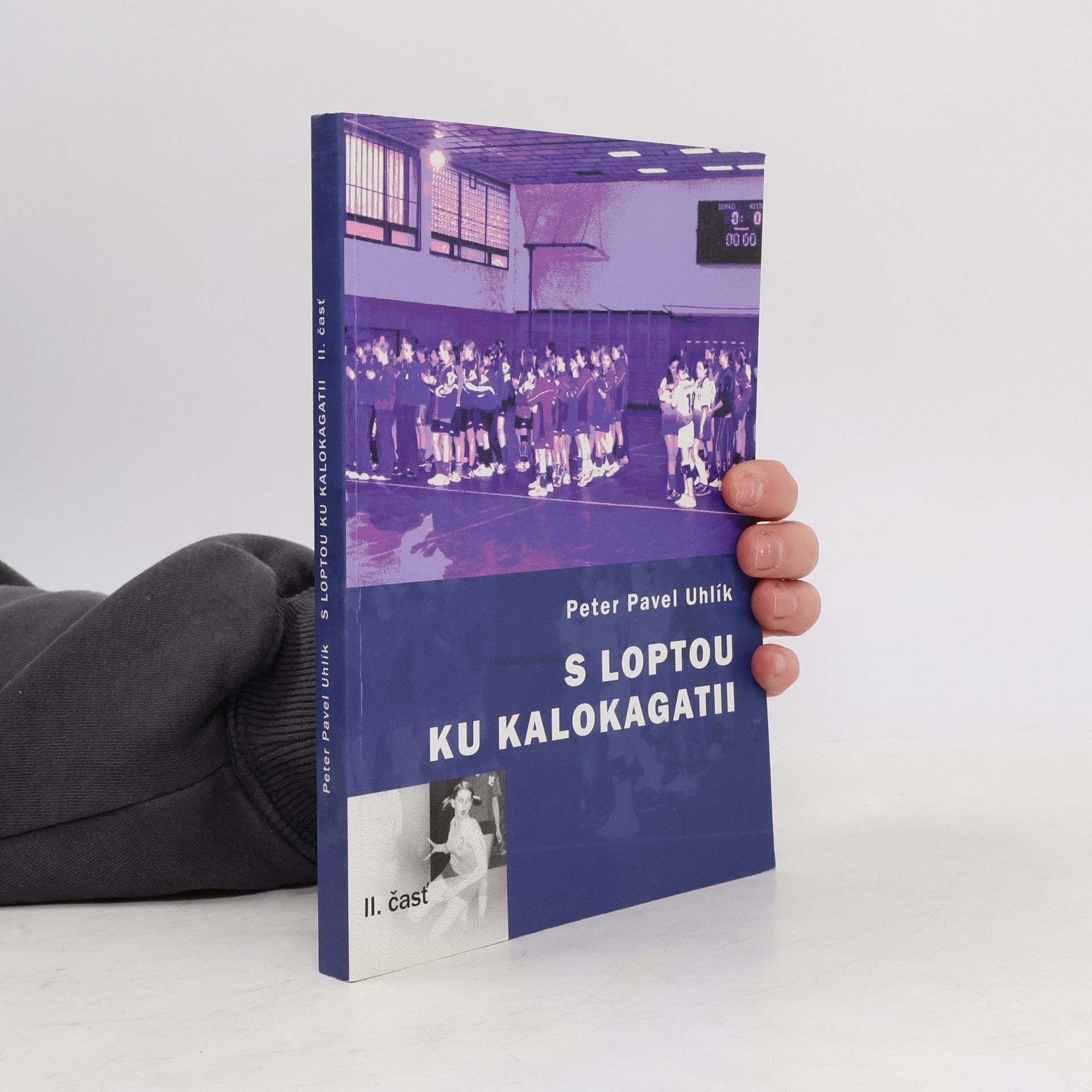 Peter Pavel Uhlík S loptou ku kalokagatii II