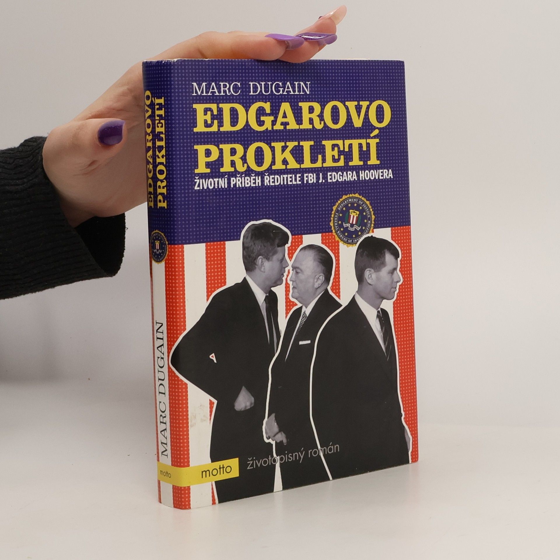 Marc Dugain Edgarovo prokletí. Životní příběh ředitele FBI J. Edgara Hoovera