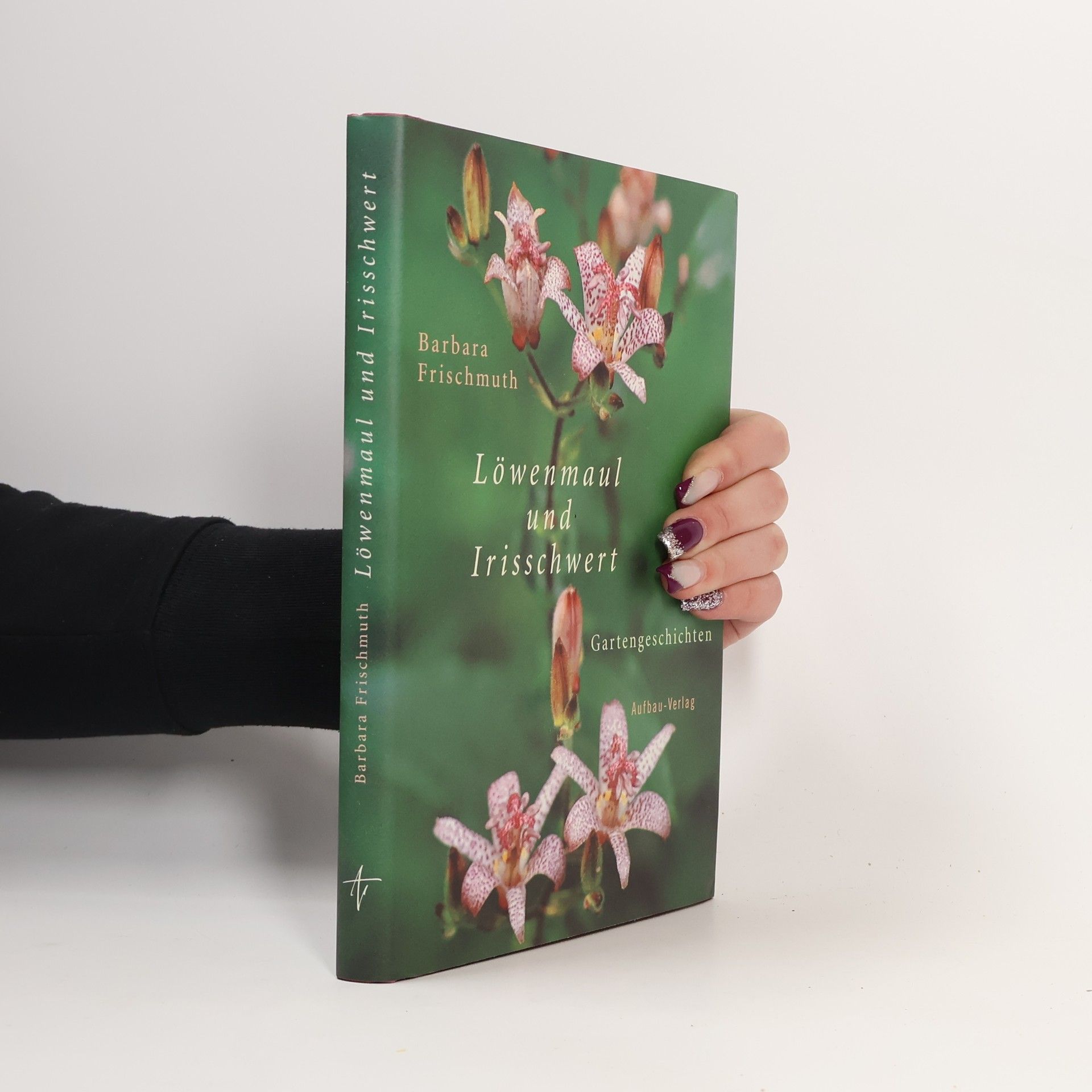 Barbara Frischmuth Löwenmaul und Irisschwert