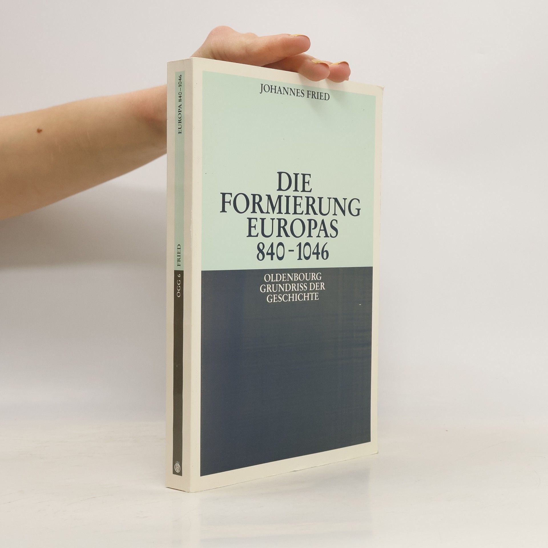 Johannes Fried Die Formierung Europas 840-1046