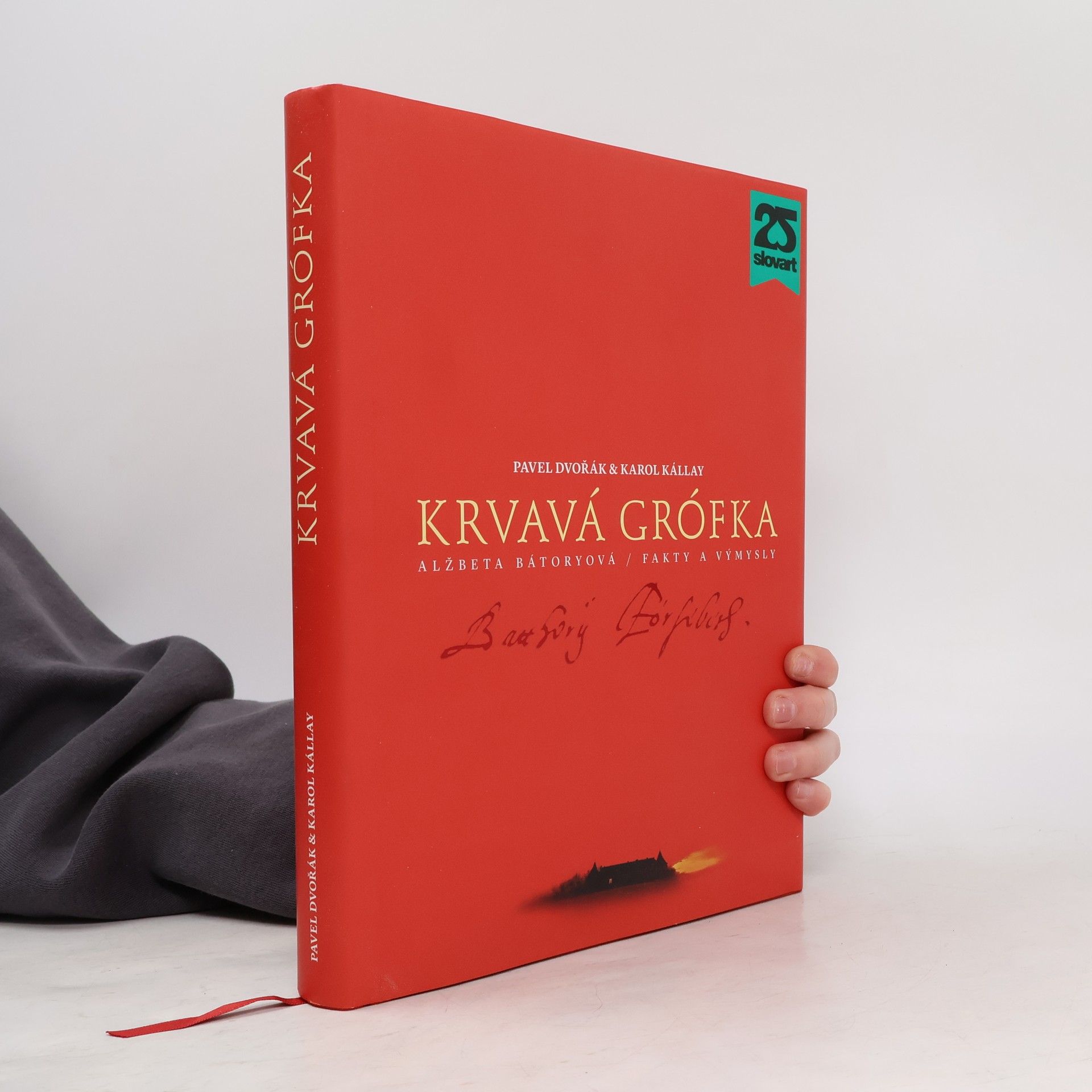 Pavel Dvořák Krvavá grófka: Alžbeta Bátoryová - fakty a výmysly