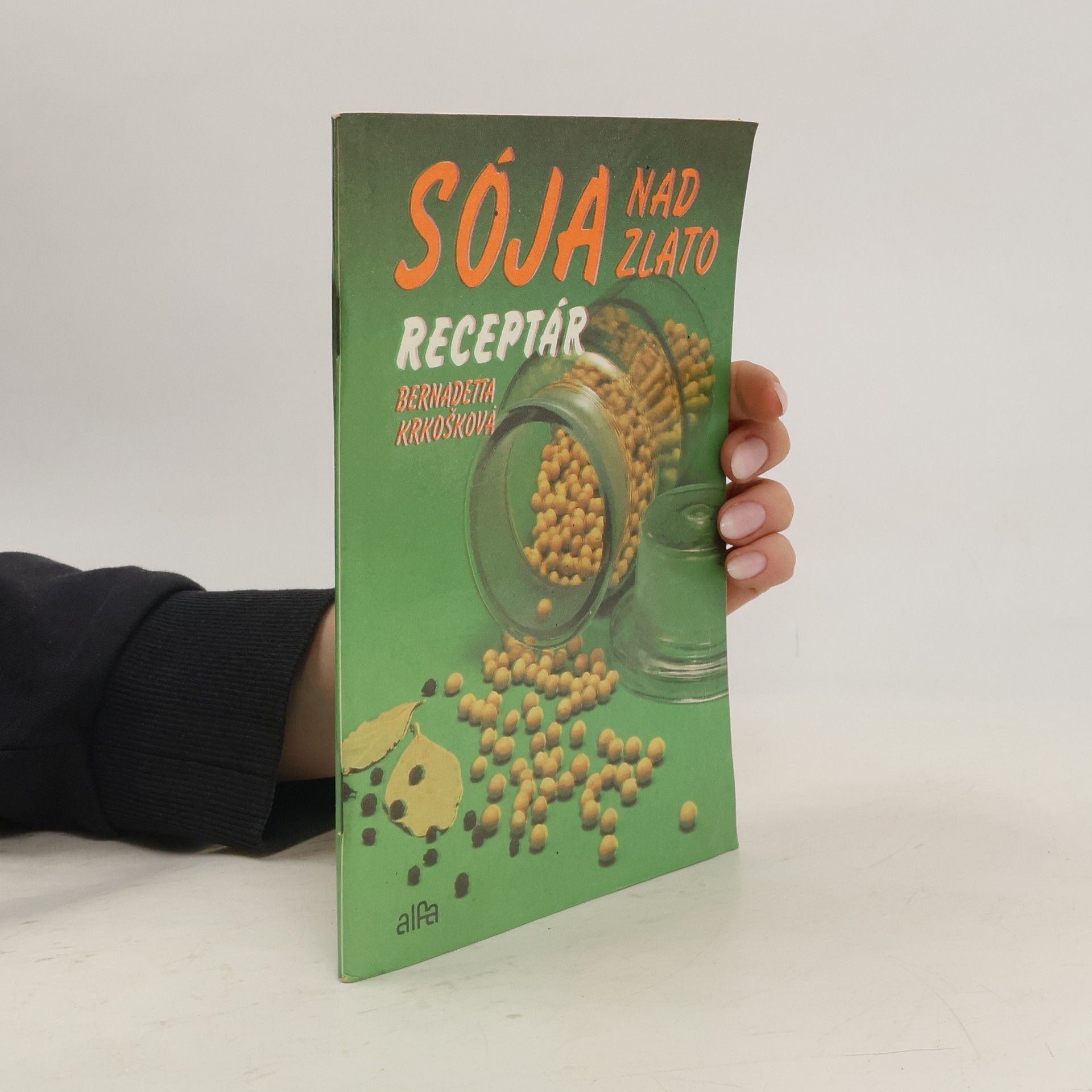 Bernadetta Krkošková Sója nad zlato: Receptár