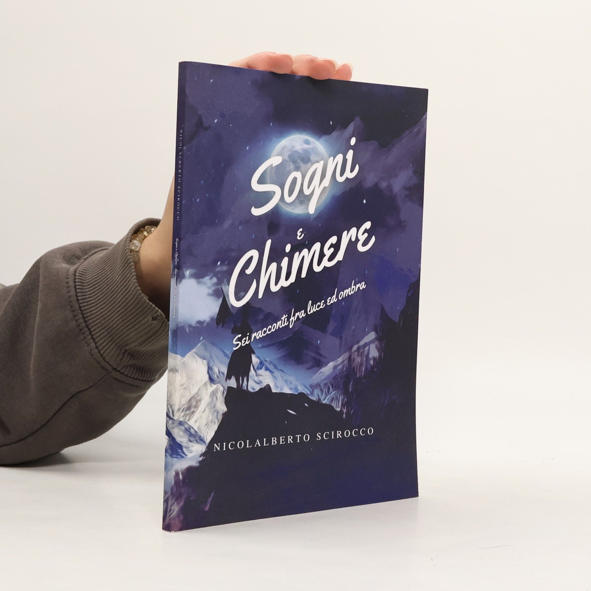 Nicolalberto Scirocco Sogni e Chimere: Sei racconti fra luce ed ombra