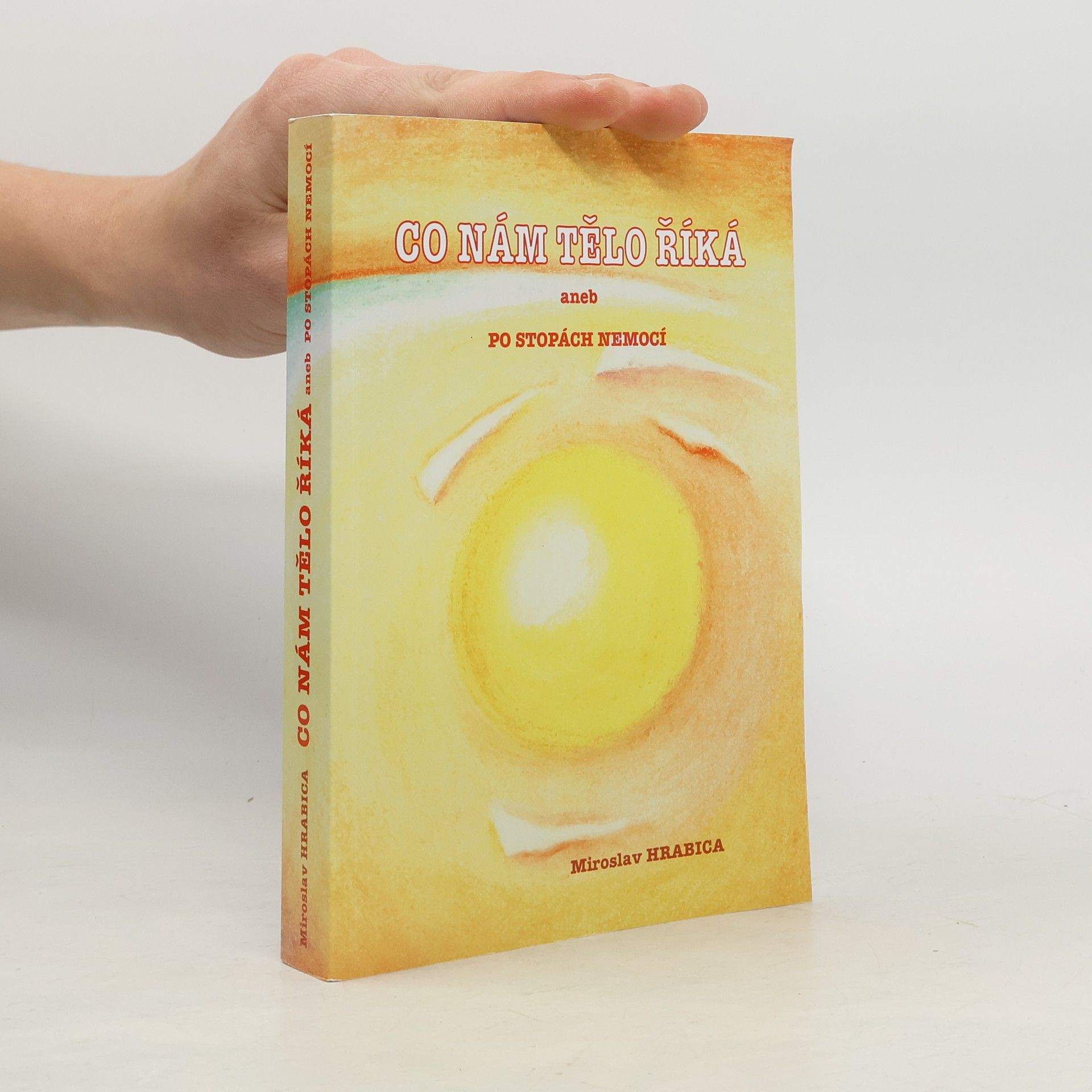 Miroslav Hrabica Co nám tělo říká, aneb, Po stopách nemocí