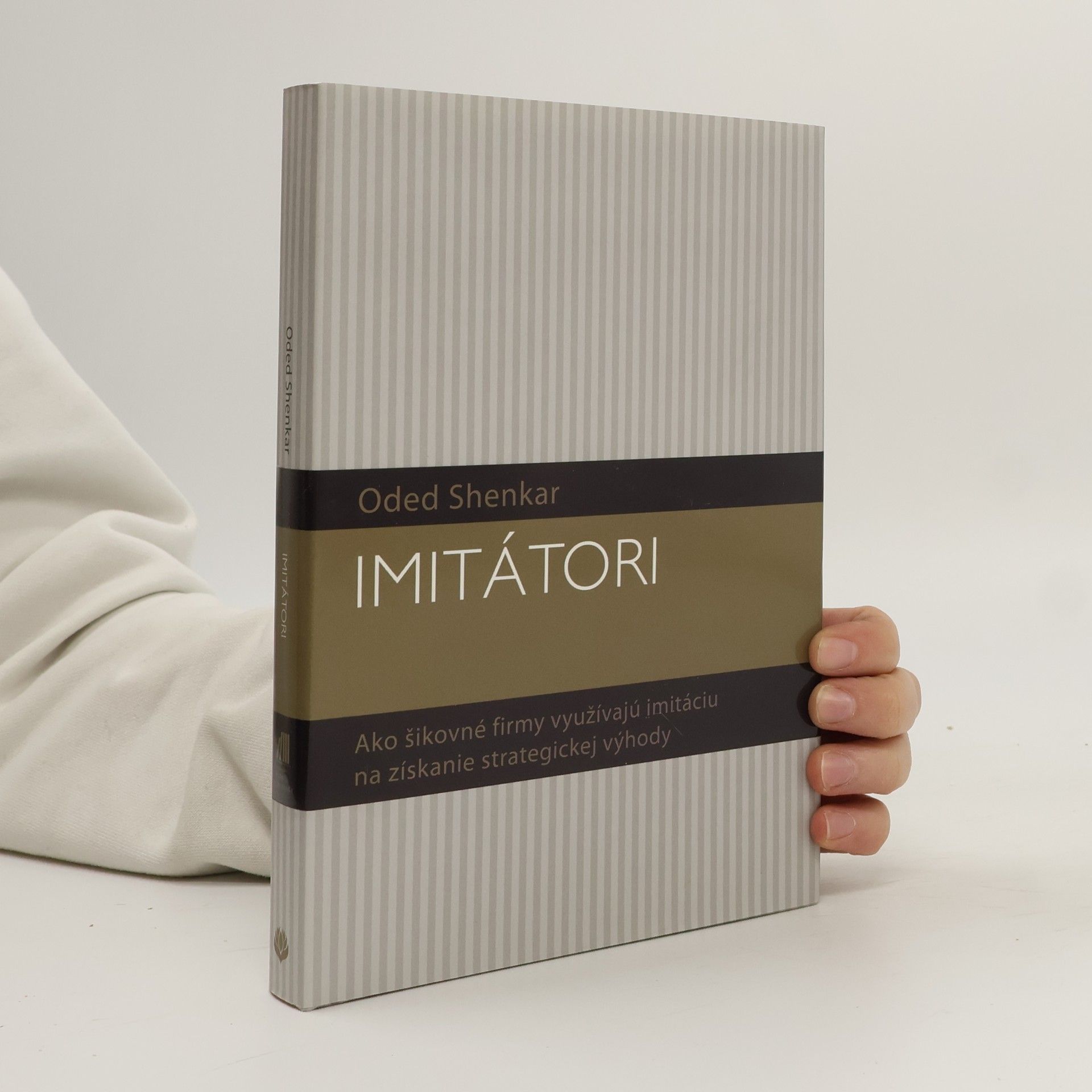Oded Shenkar Imitátori: Ako šikovné firmy využívajú imitáciu na získanie strategickej výhody