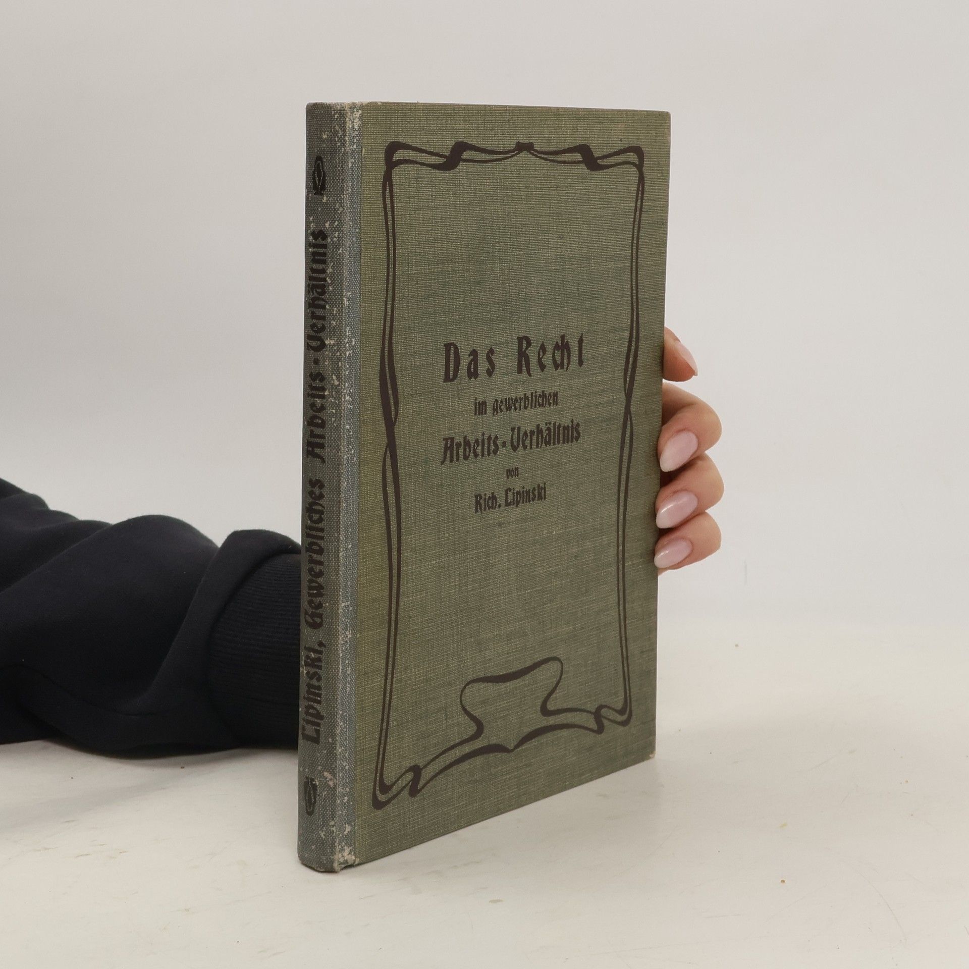 Rich. Lipinski Das Recht im gewerblichen Arbeits-Verhältnis