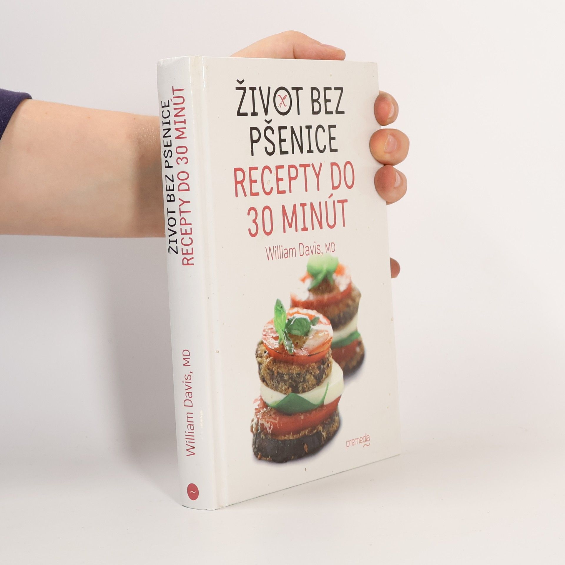 William Davis Život bez pšenice : recepty do 30 minút