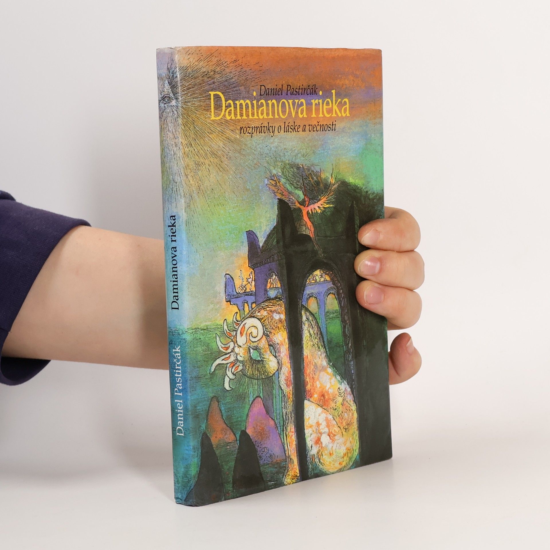 Daniel Pastirčák Damianova rieka. Rozprávky o láske a večnosti