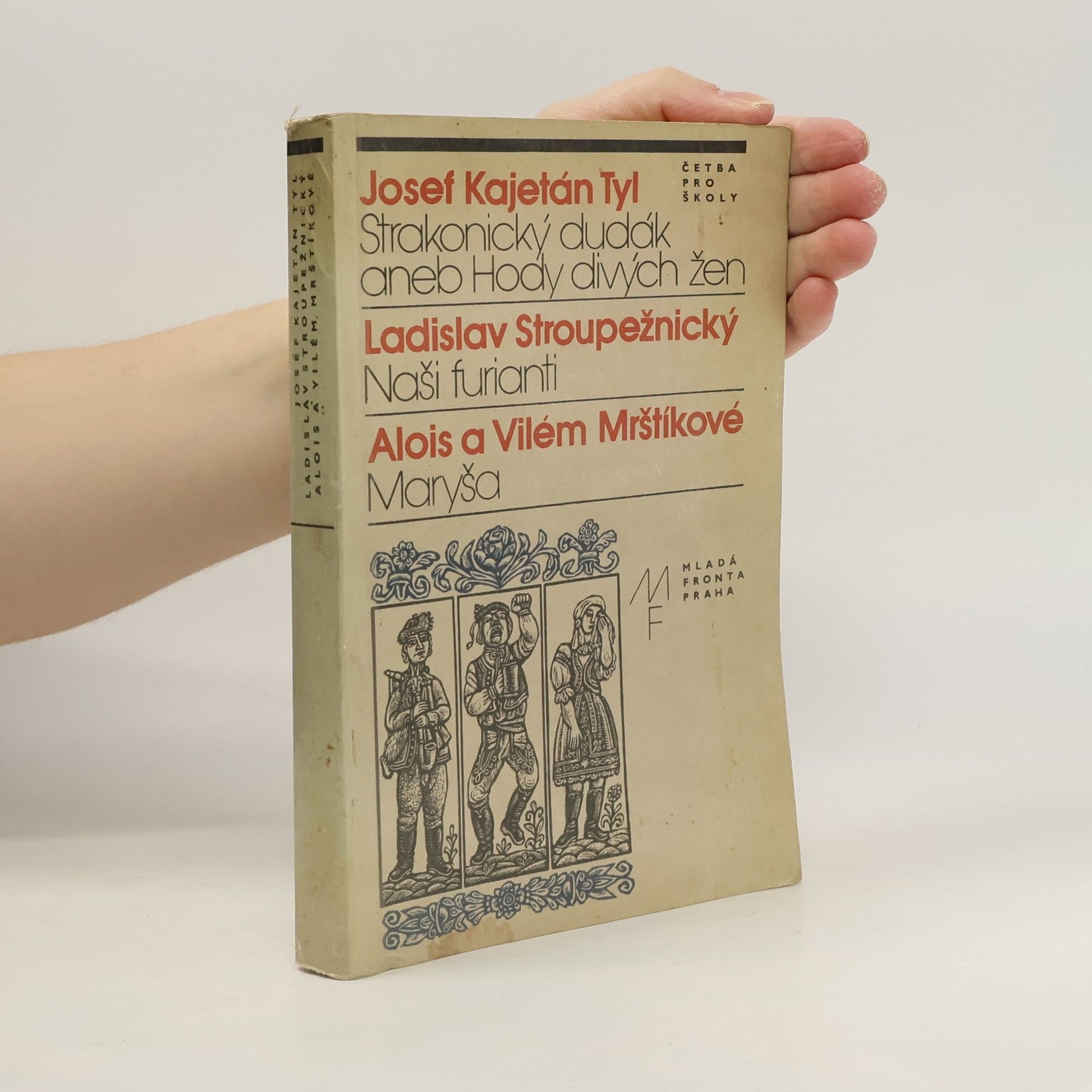 Josef Kajetán Tyl Strakonický dudák aneb Hody divých žen. Naši furianti. Maryša