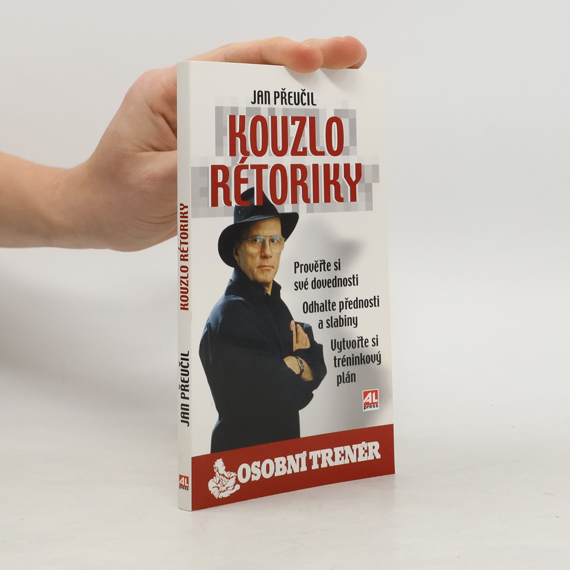 Jan Přeučil Kouzlo rétoriky. Prověřte si své dovednosti, odhalte přednosti a slabiny, vytvořte si tréninkový plán