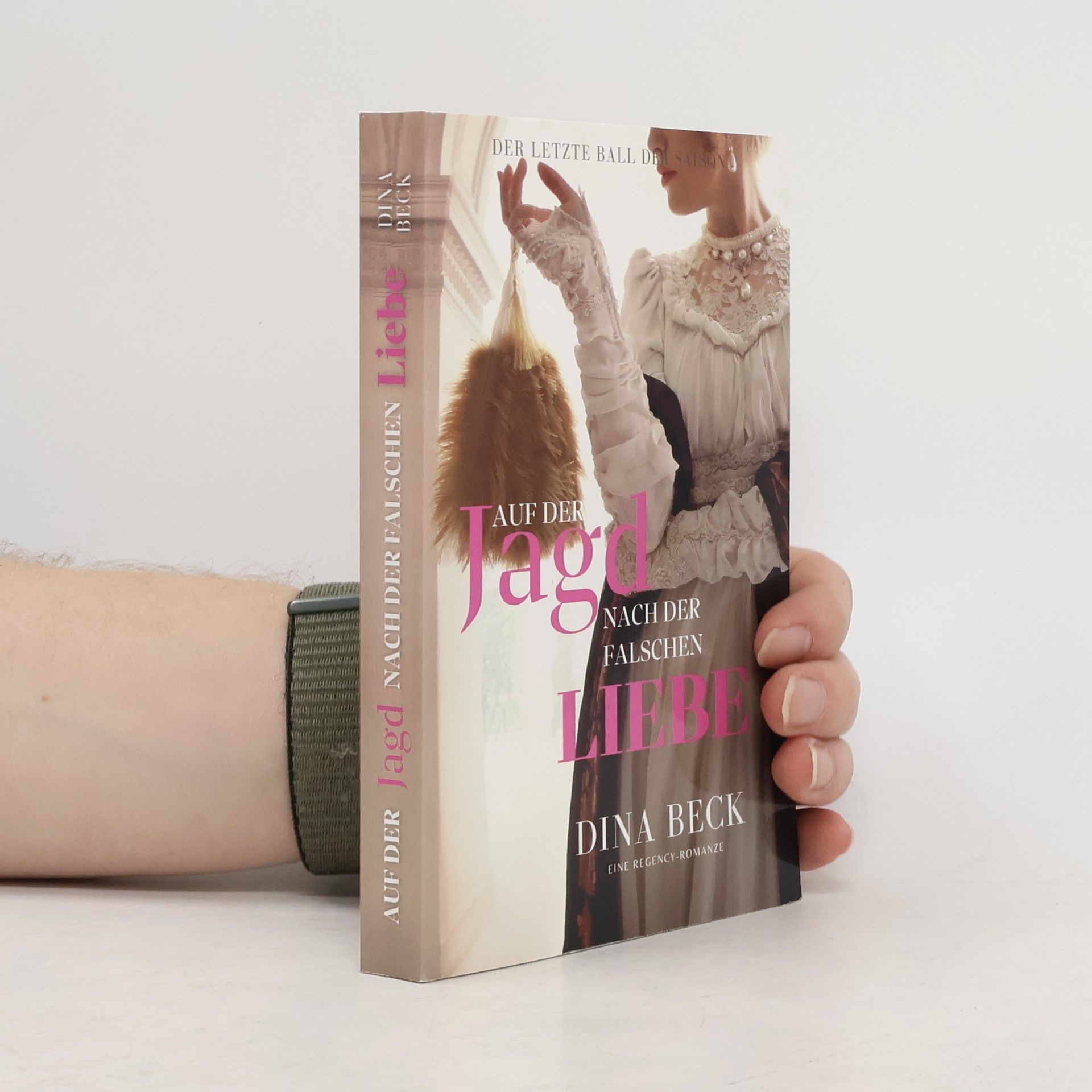 Dina Beck Auf der Jagd nach der falschen Liebe. Eine Regency-Romanze