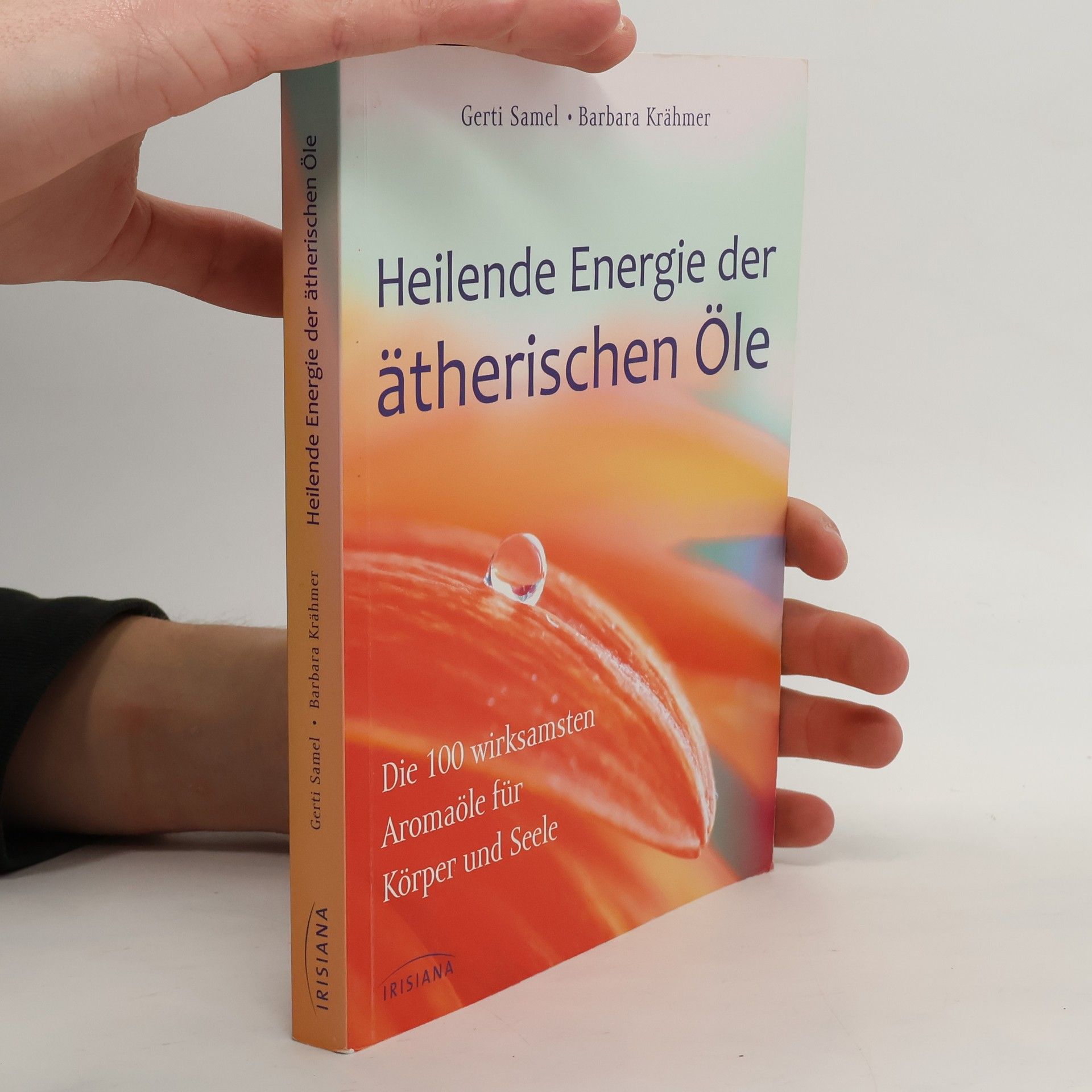 Gerti Samel Heilende Energie der ätherischen Öle