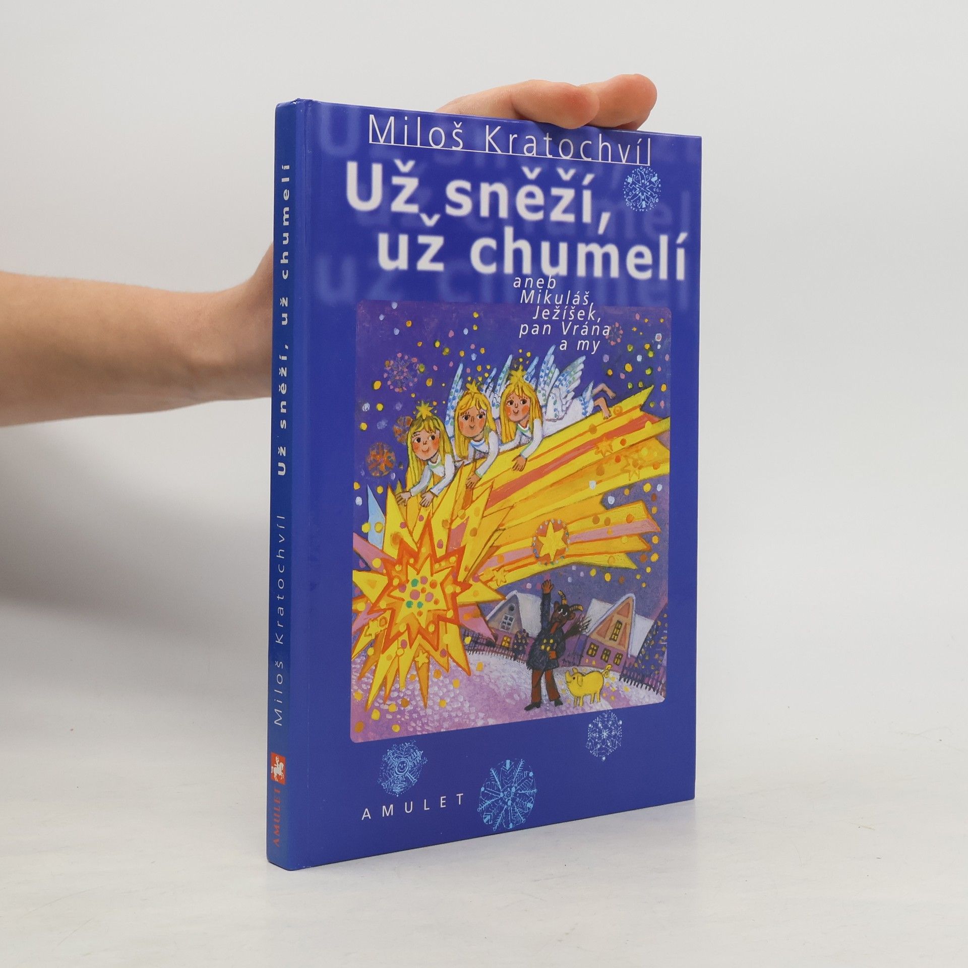 Miloš Kratochvíl Už sněží, už chumelí aneb Mikuláš, Ježíšek, pan Vrána a my
