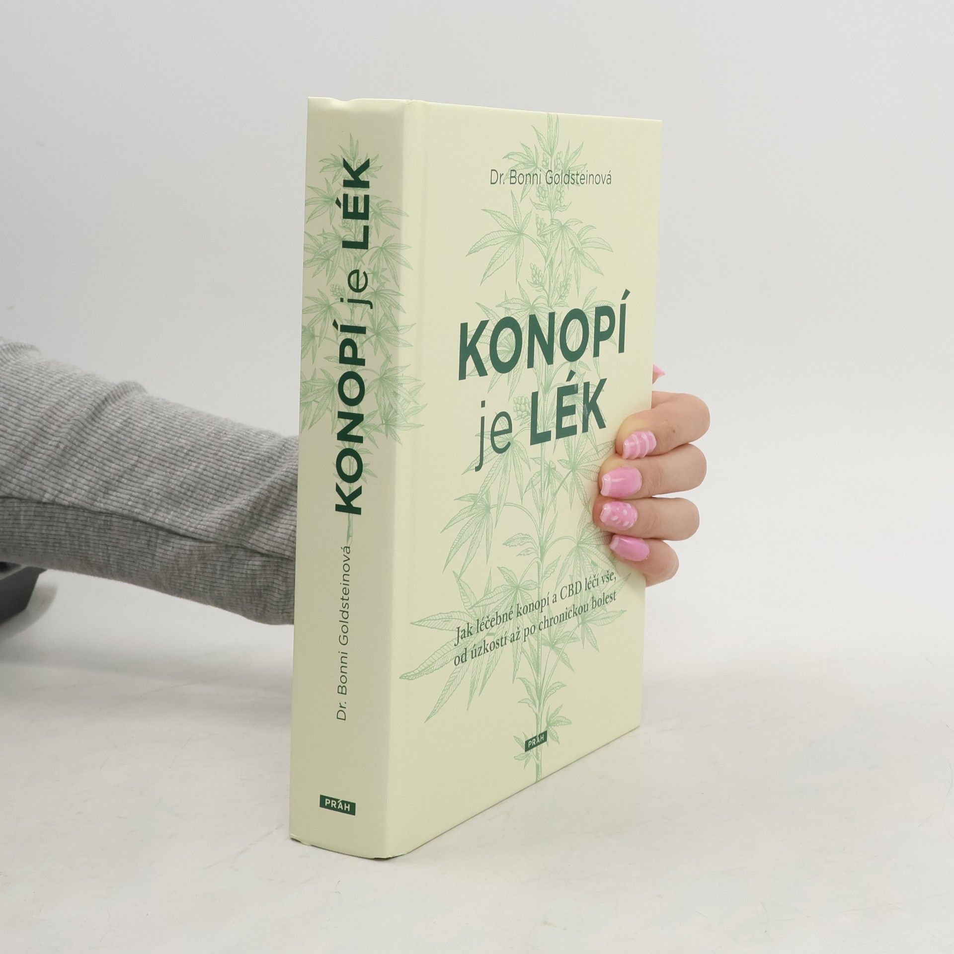 Bonni Goldstein Konopí je lék : jak léčebné konopí a CBD léčí vše, od úzkostí až po chronickou bolest