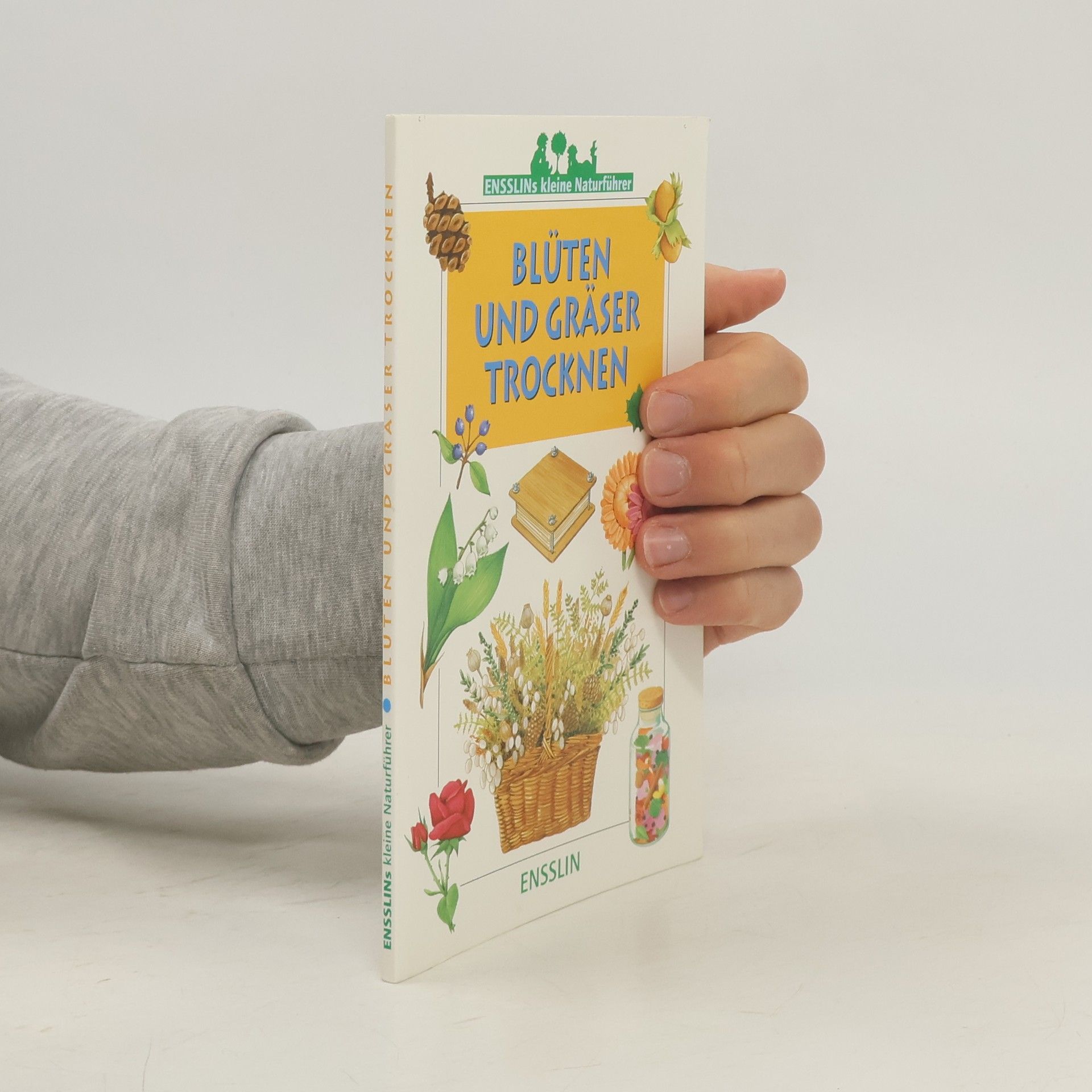 James Gourier Ensslins kleine Naturführer: Blüten und Gräser trocknen