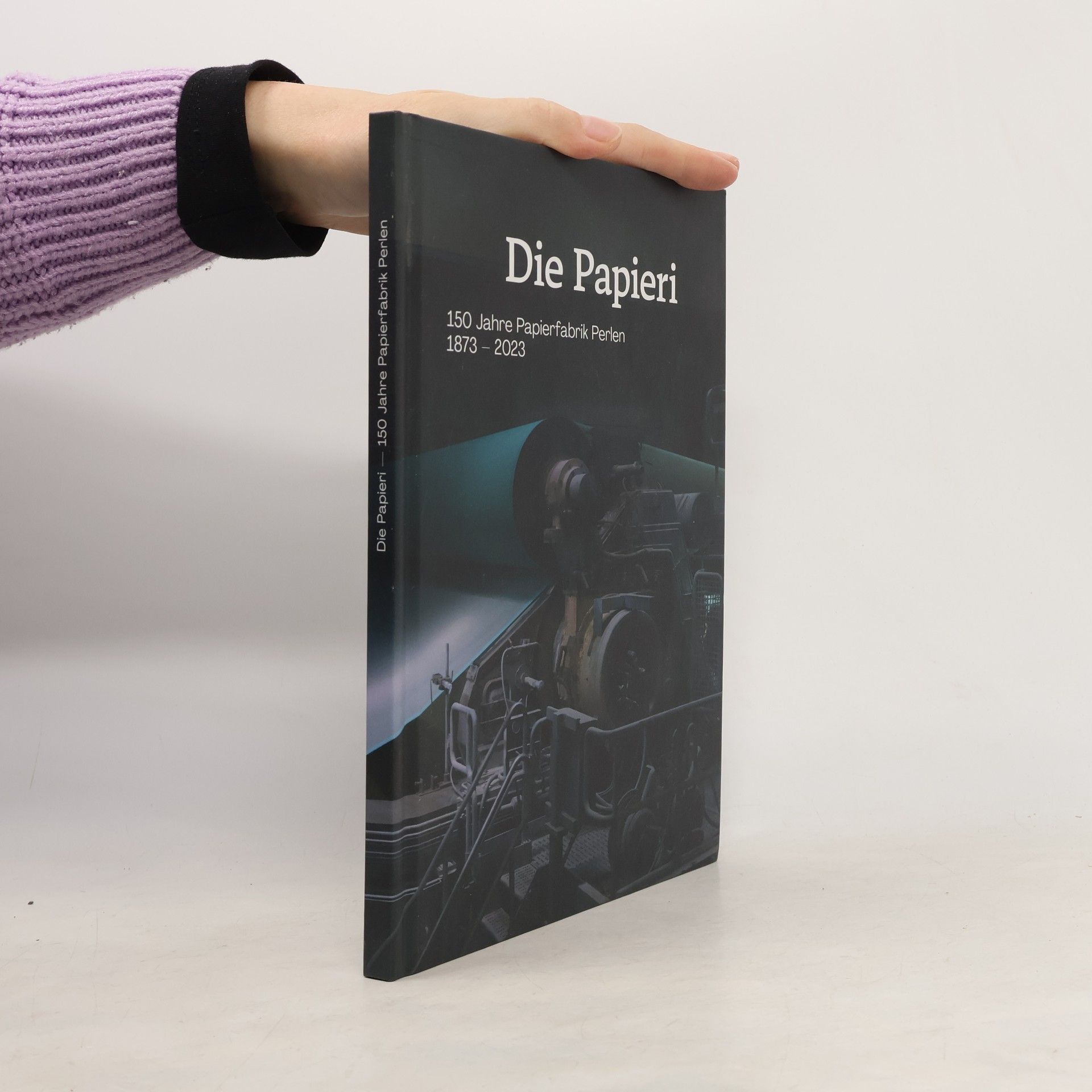 Autorenkollektiv Die Papieri. 150 Jahre Papierfabrik Perlen 1873-2023