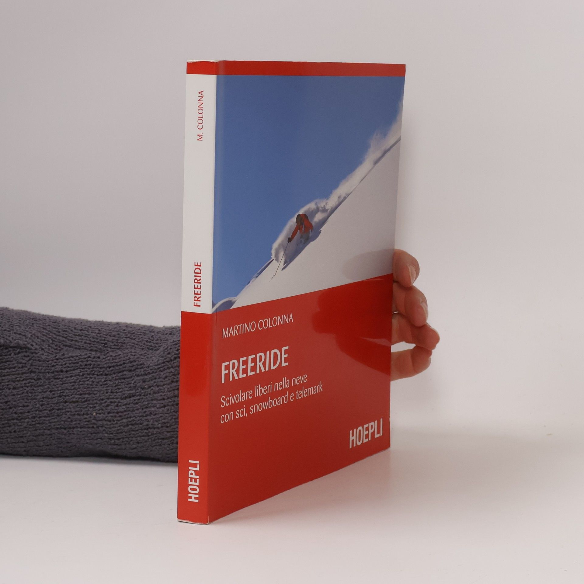 Martino Colonna Freeride. Scivolare liberi nella neve con sci, snowboard e telemark