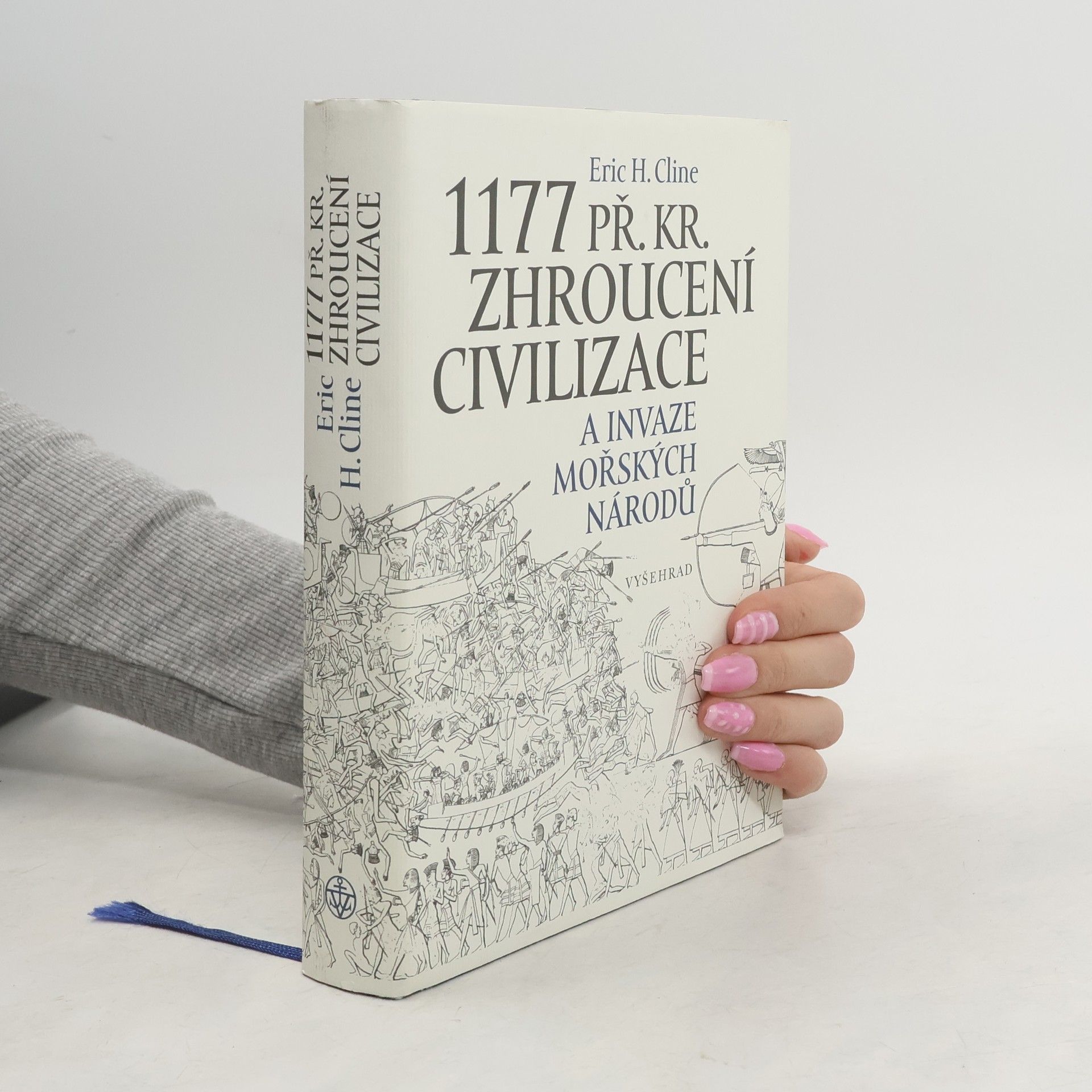 Eric H. Cline 1177 př. Kr.: Zhroucení civilizace a invaze mořských národů