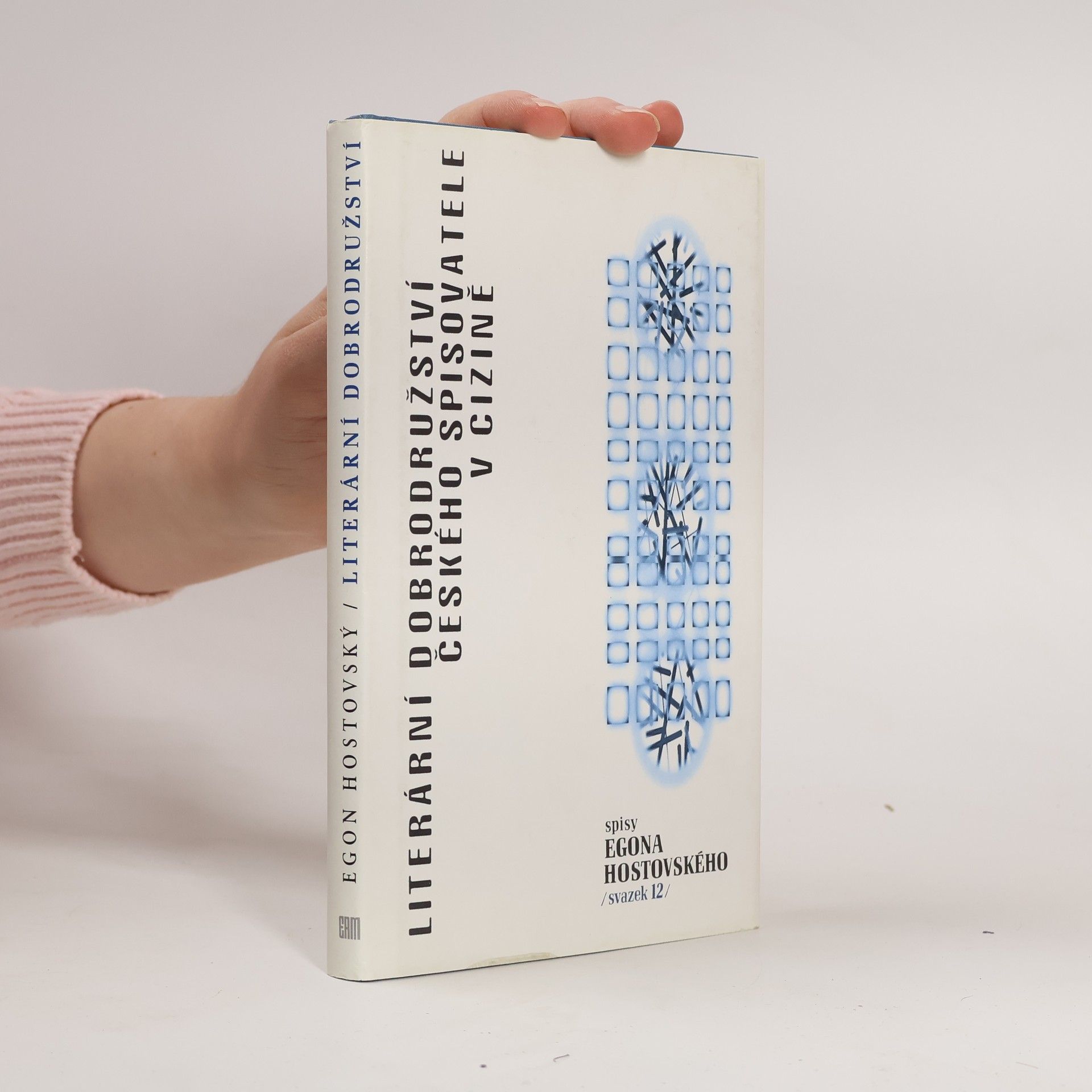 Egon Hostovský Literární dobrodružství českého spisovatele v cizině, aneb, O ctihodném povolání kouzla zbaveném