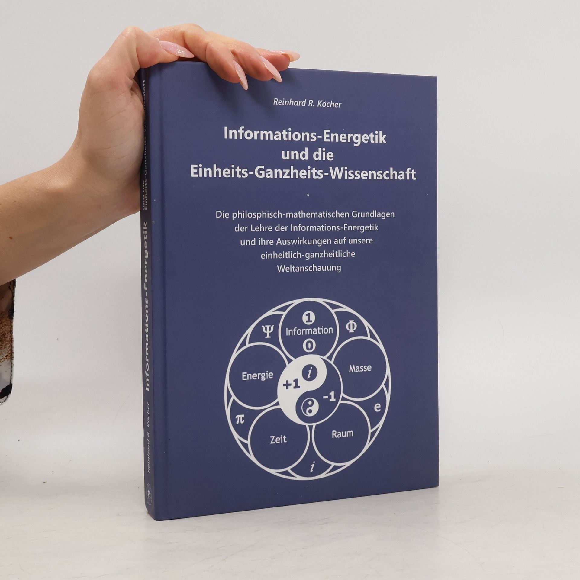 Reinhard R. Köcher Informations-Energetik und die Einheits-Ganzheits-Wissenschaft