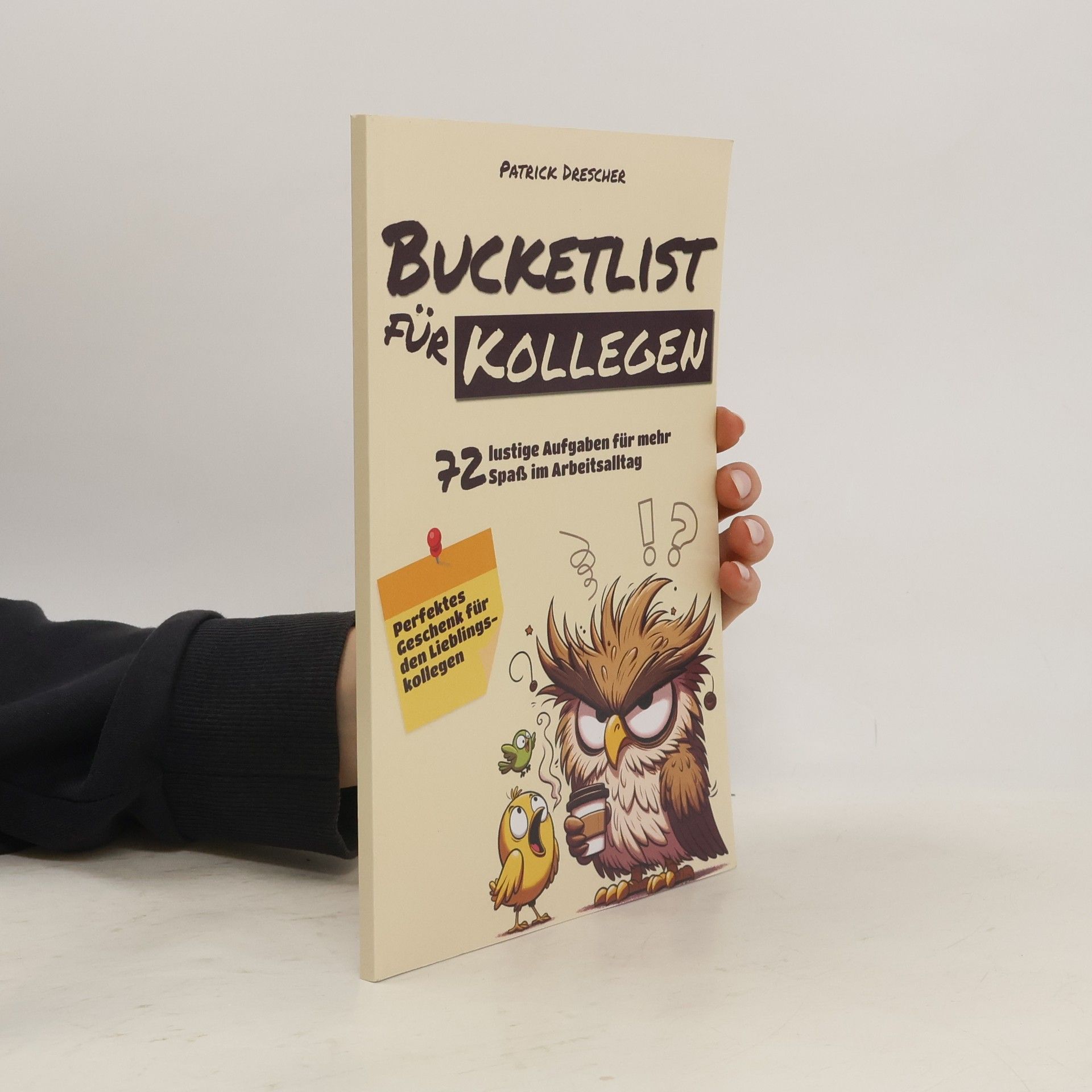 Patrick Drescher Bucketlist für Kollegen: 72 lustige Aufgaben für mehr Spaß im Arbeitsalltag