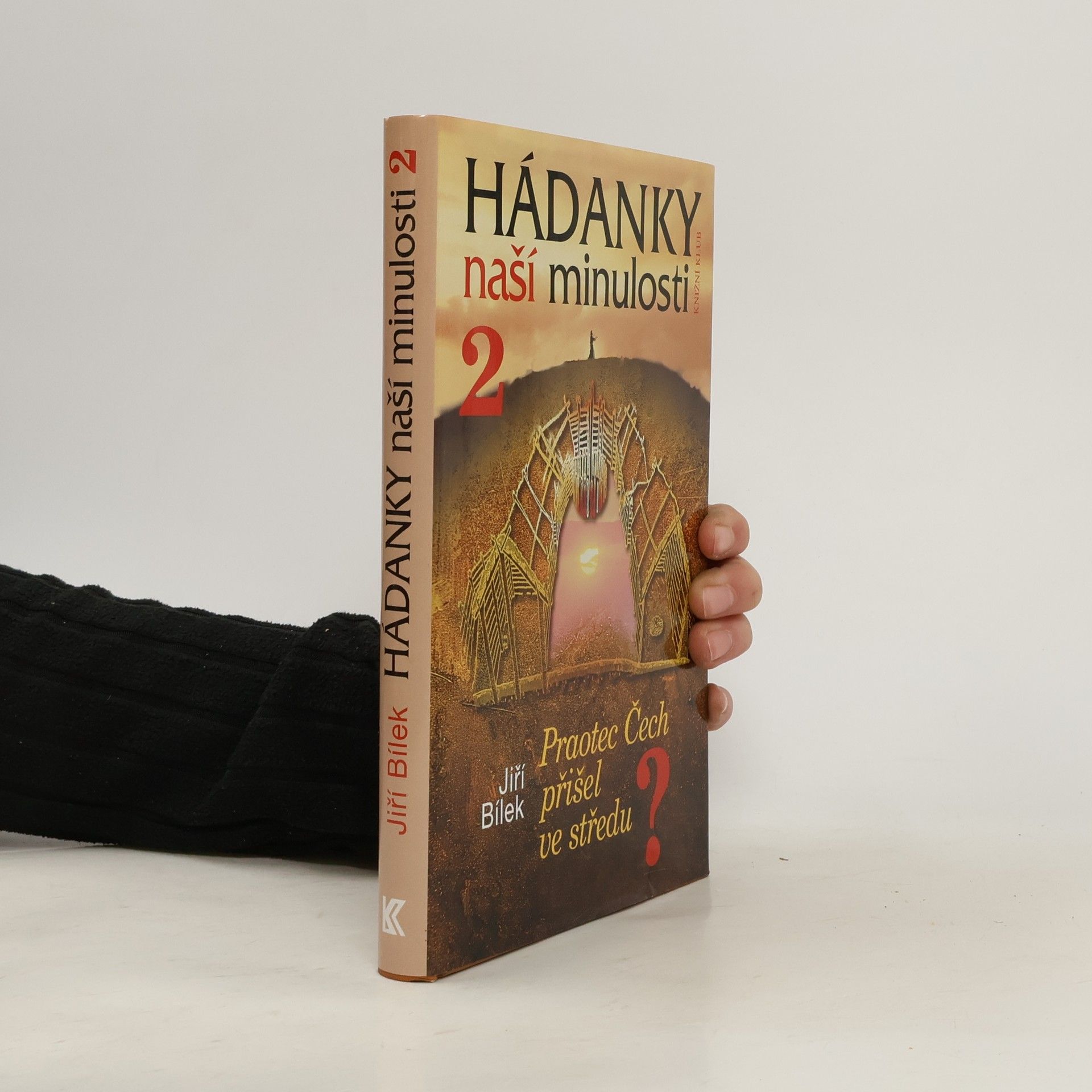 Jiří Bílek Hádanky naší minulosti 2. Praotec Čech přišel ve středu?