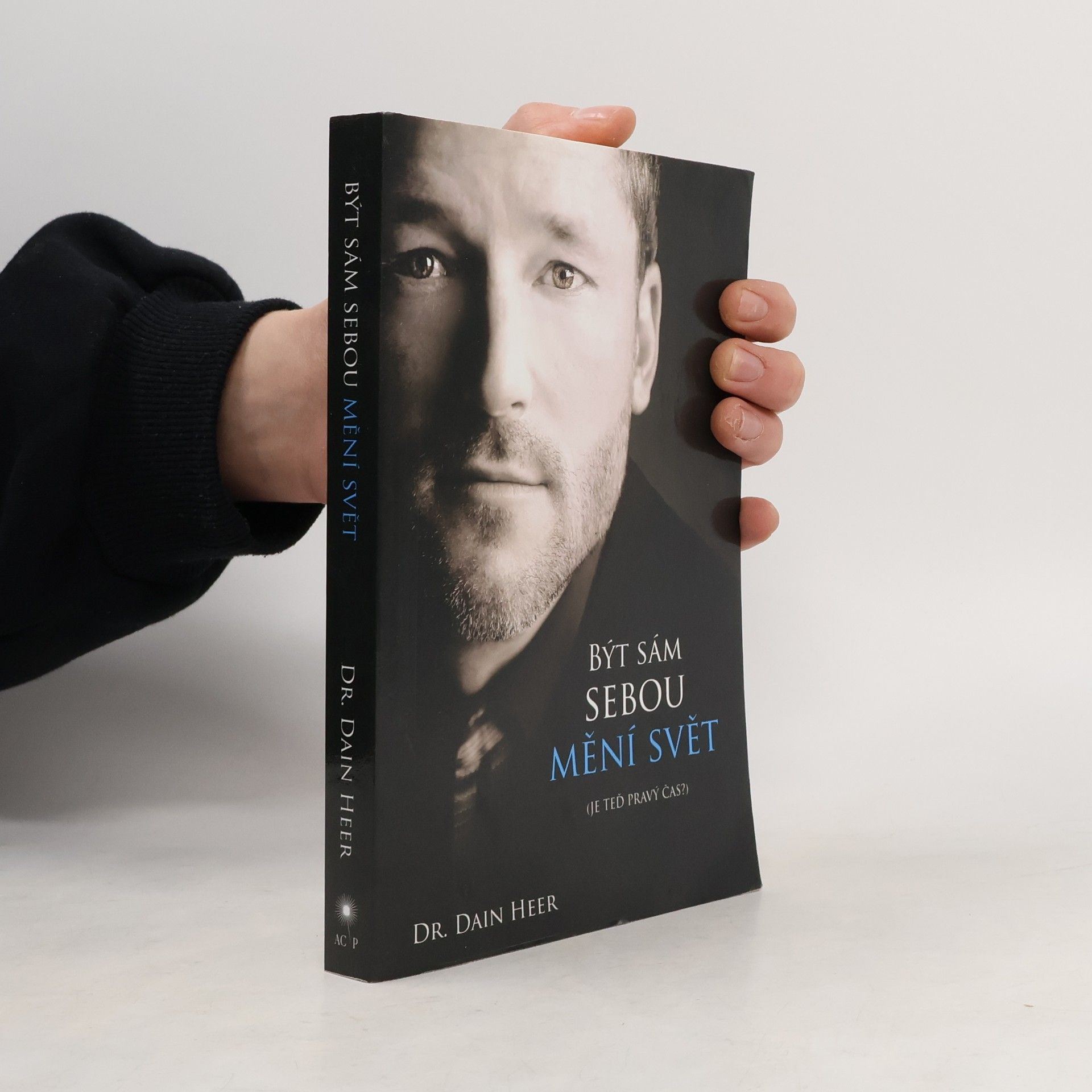 Dain Heer Být sám sebou mění svět : (je teď pravý čas?)