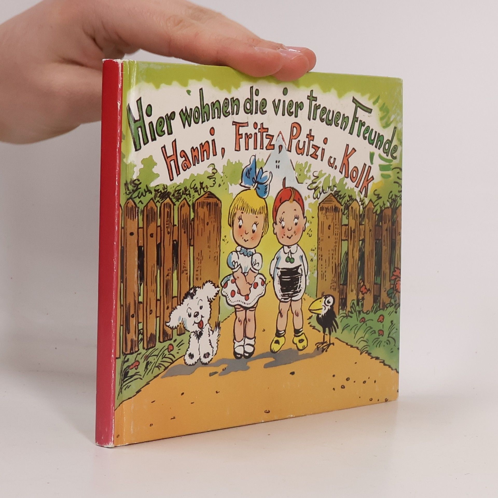 Collectif d'auteurs Hier wohnen die vier treuen Freunde Hanni, Fritz, Putzi und Kolk