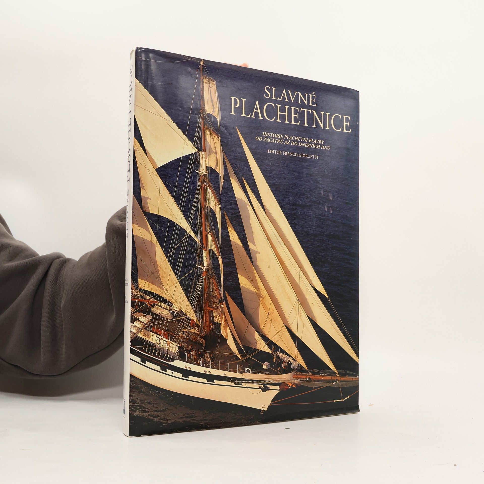 Franco Giorgetti Slavné plachetnice : historie plachetní plavby od začátků až do dnešních dnů