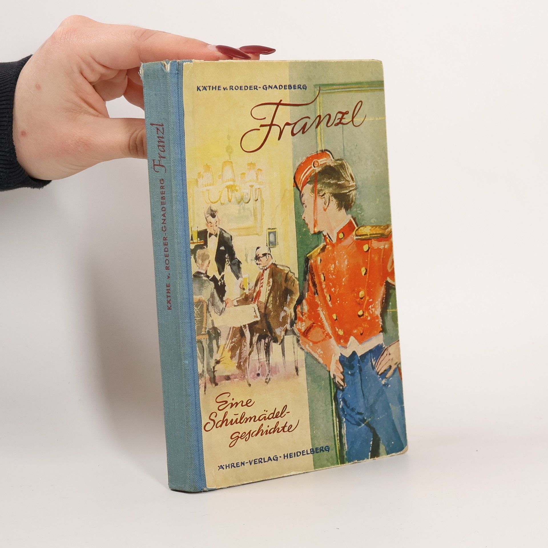 Käthe v. Roeder-Gnadeberg Franzl: Eine Schulmädel-Geschichte