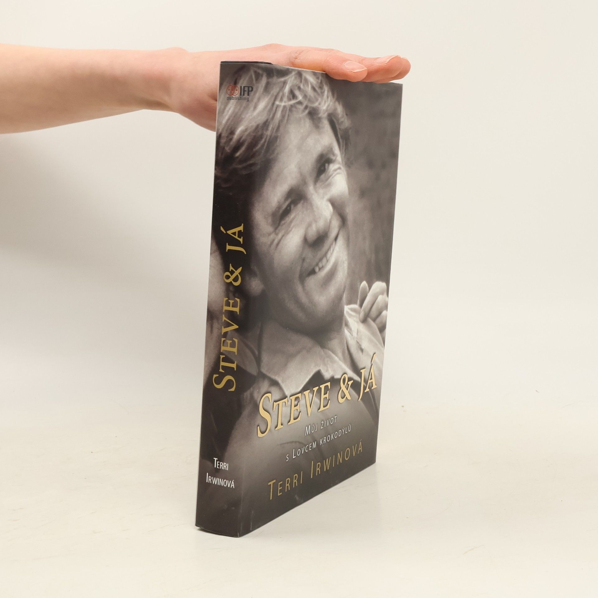 Terri Irwin Steve & já. Můj život s Lovcem krokodýlů