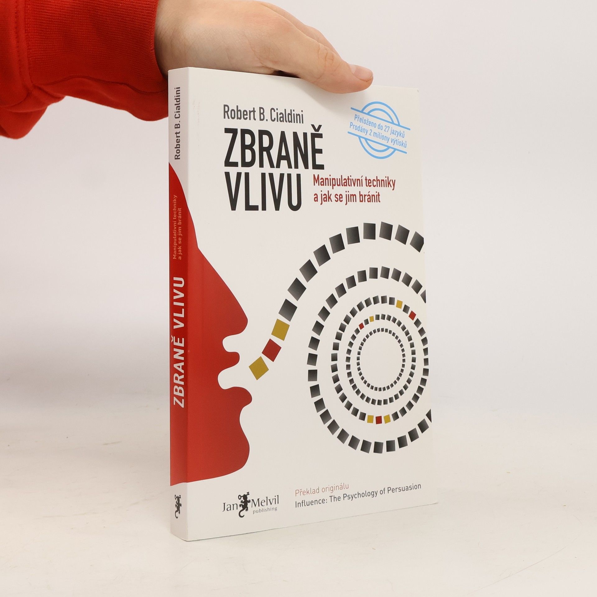 Robert Cialdini Zbraně vlivu. Manipulativní techniky a jak se jim bránit