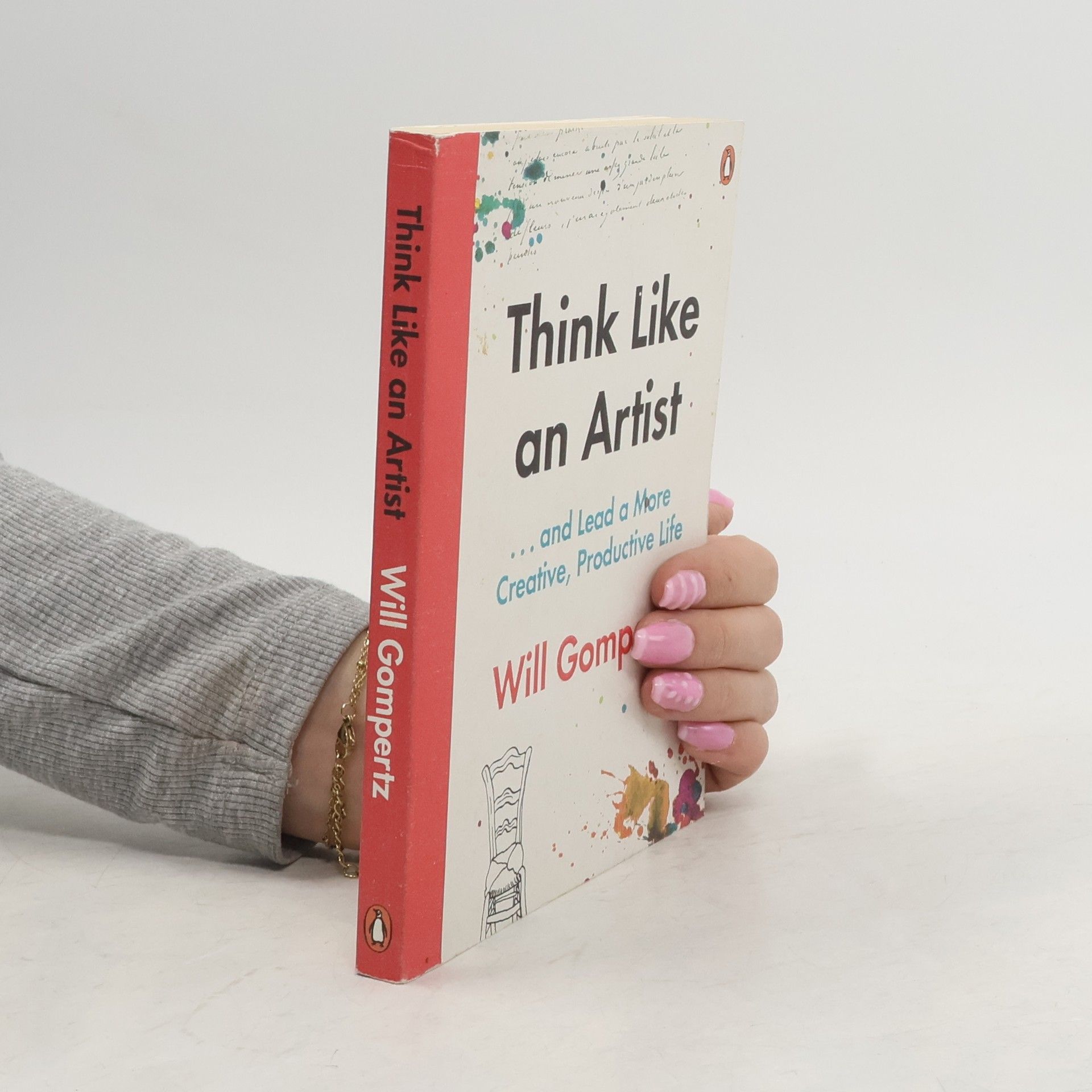 Will Gompertz Think like an artist ... and lead a more creative, productive life